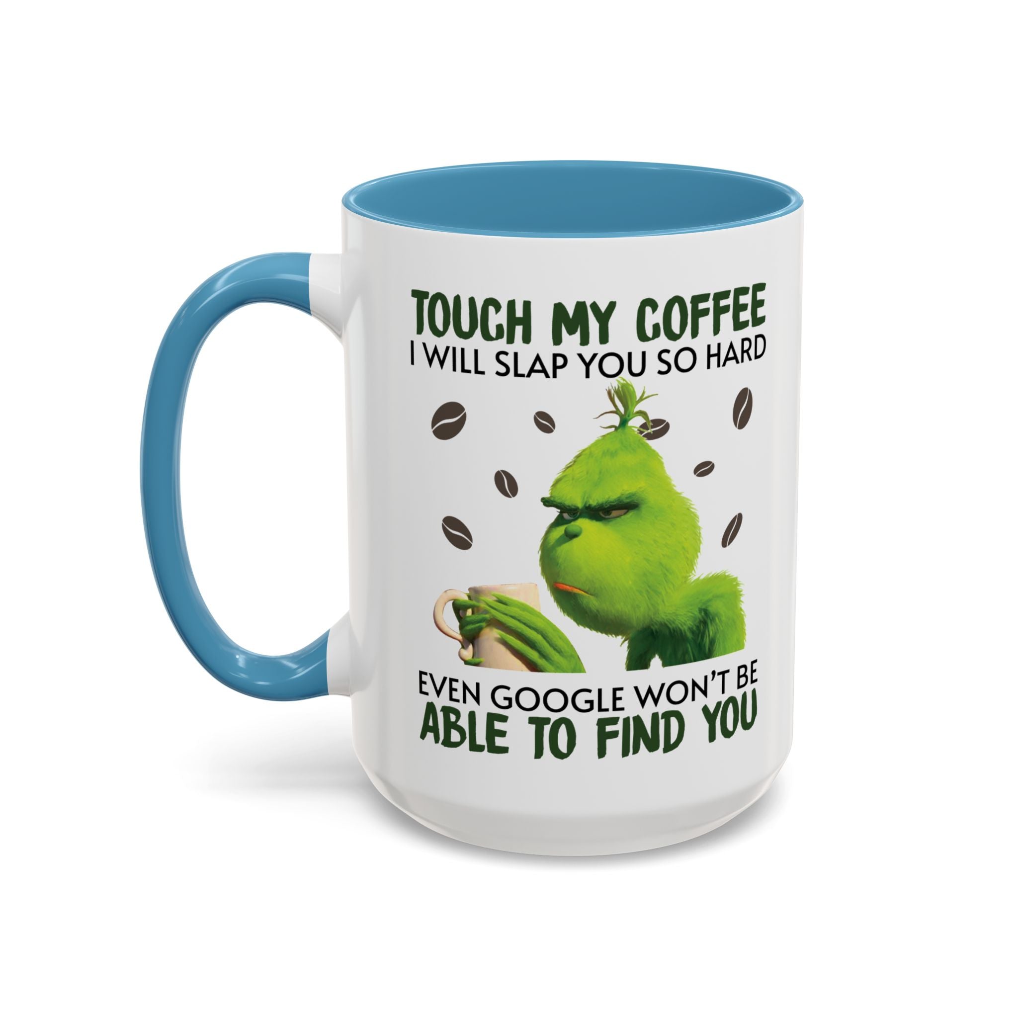 Grumpy Grinch Coffee Mug — "Tough My Coffee I Will Slap You" Funny Holiday Mug (11/15oz)