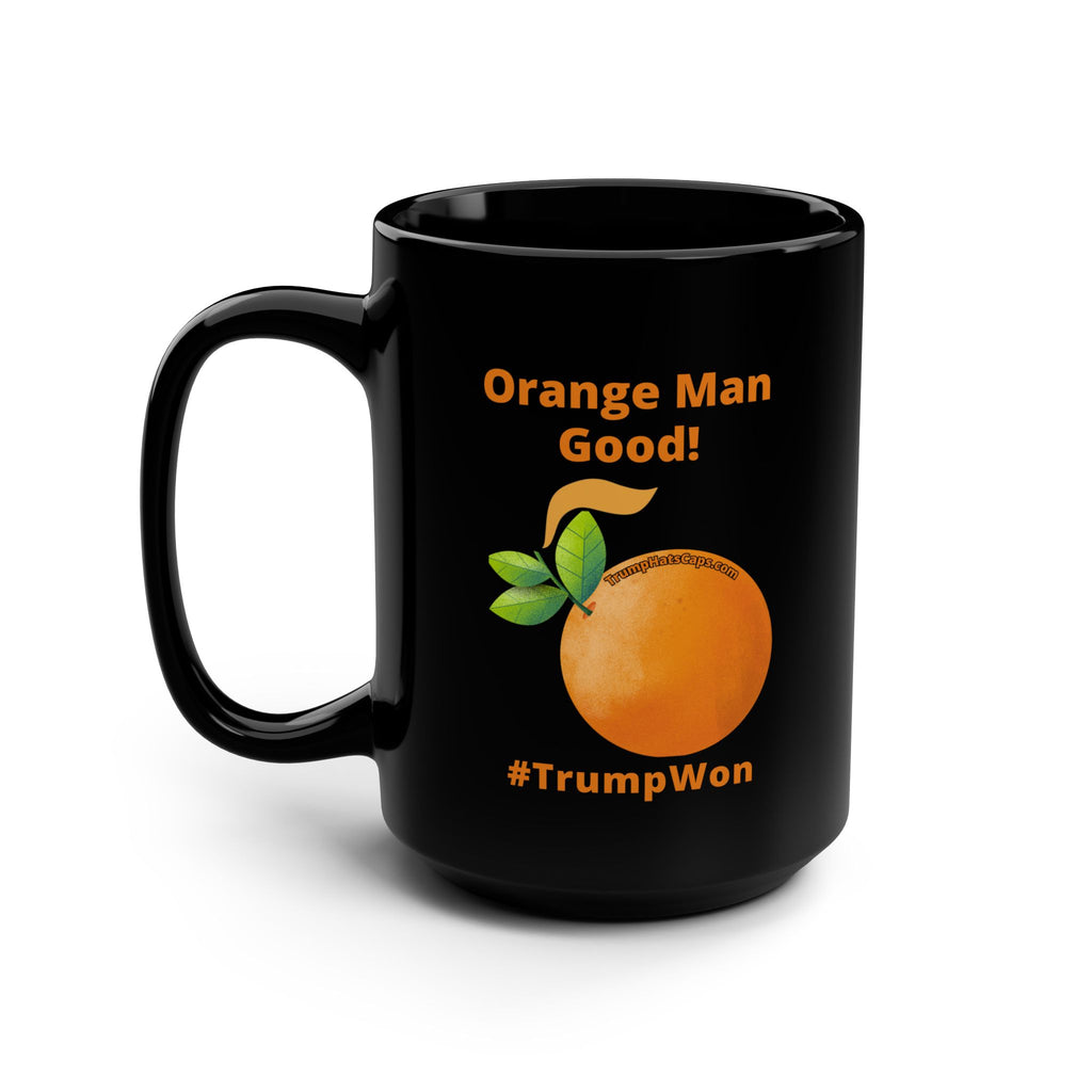 Orange Man Good! #TrumpWon  Black Mug, 15oz