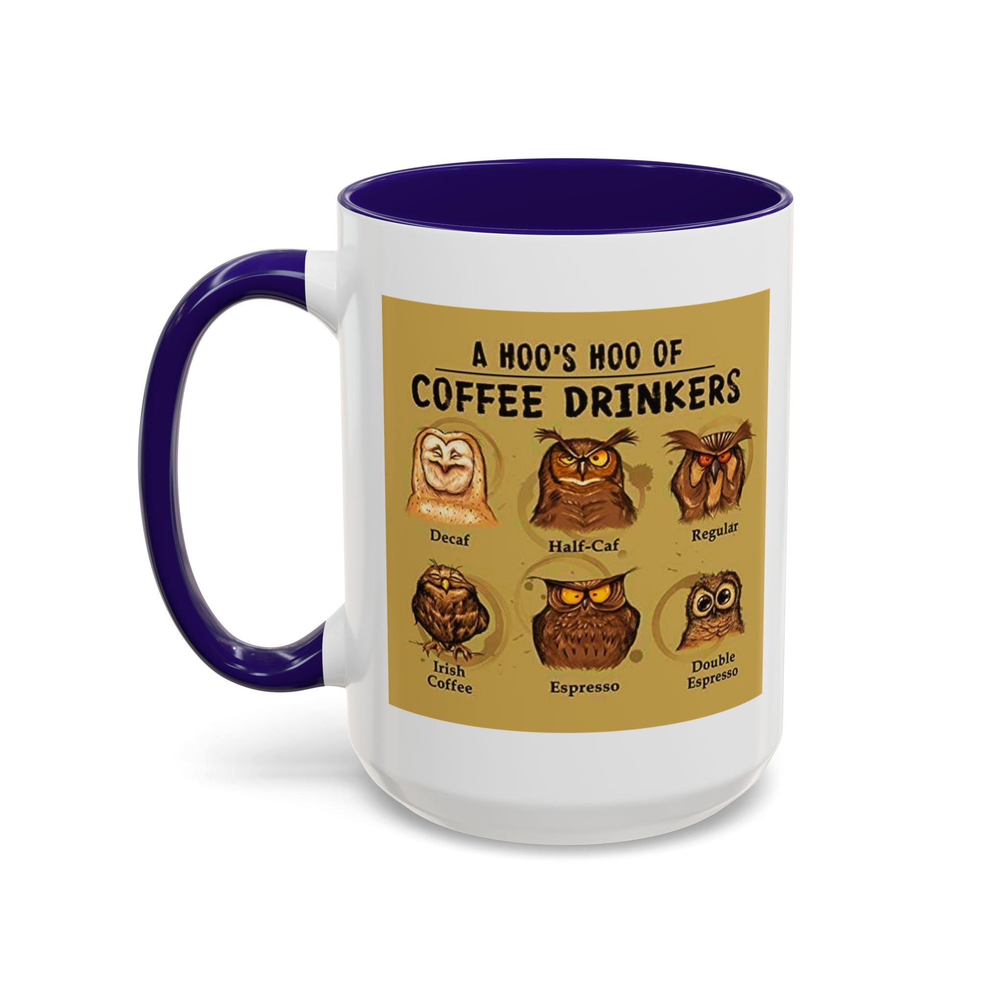 The Hoo Hoo's Of Coffee Drinker's - White Ceramic Mug Many Colors
