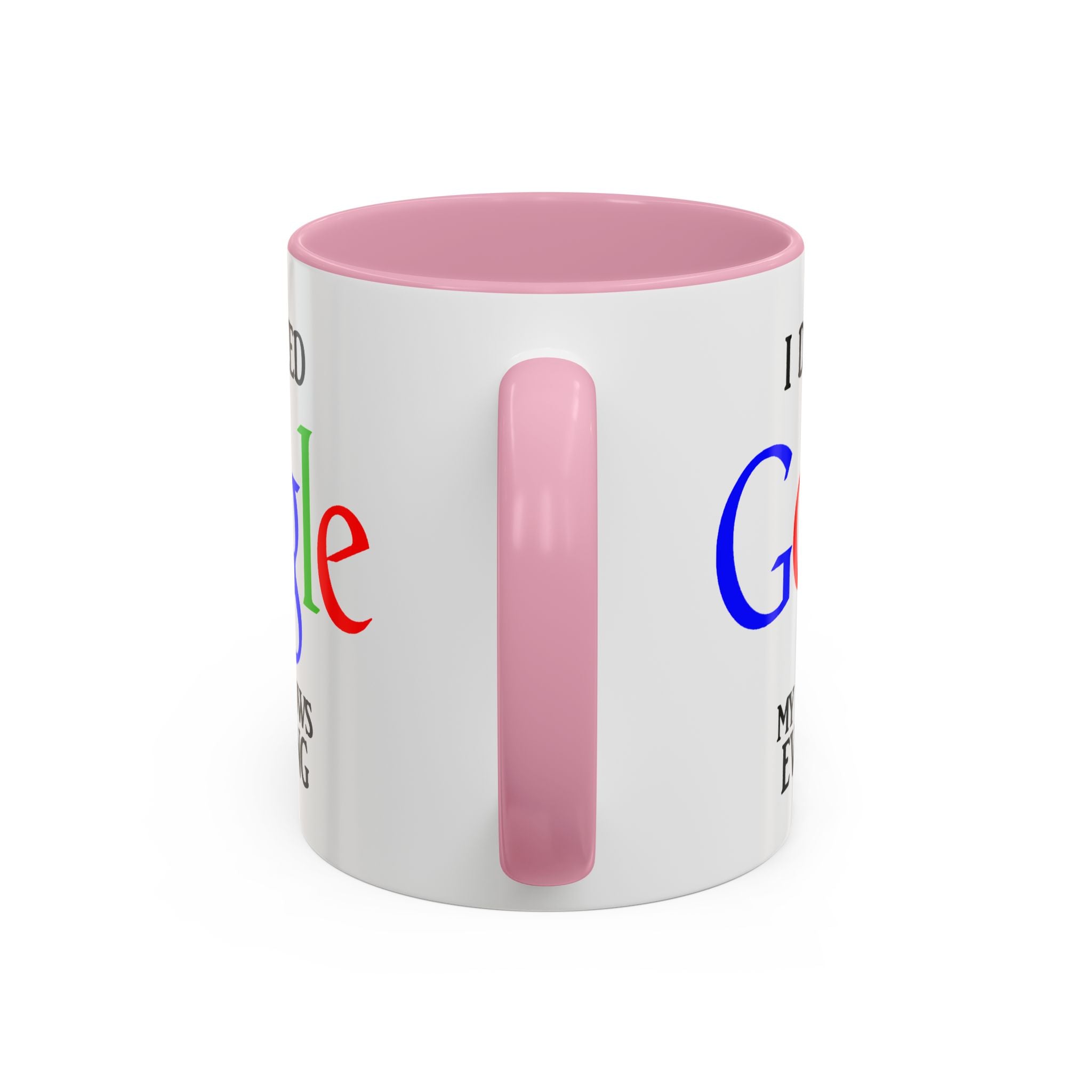 I Don't Need Google Mug | Funny Wife Knows Everything Coffee Cup