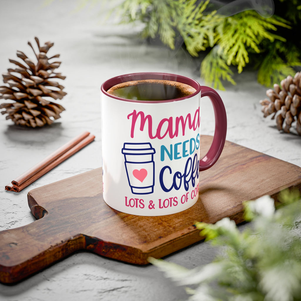 Mama Needs Coffee Mug — "Mama Needs Coffee: Lots & Lots of Coffee" (11oz/15oz)