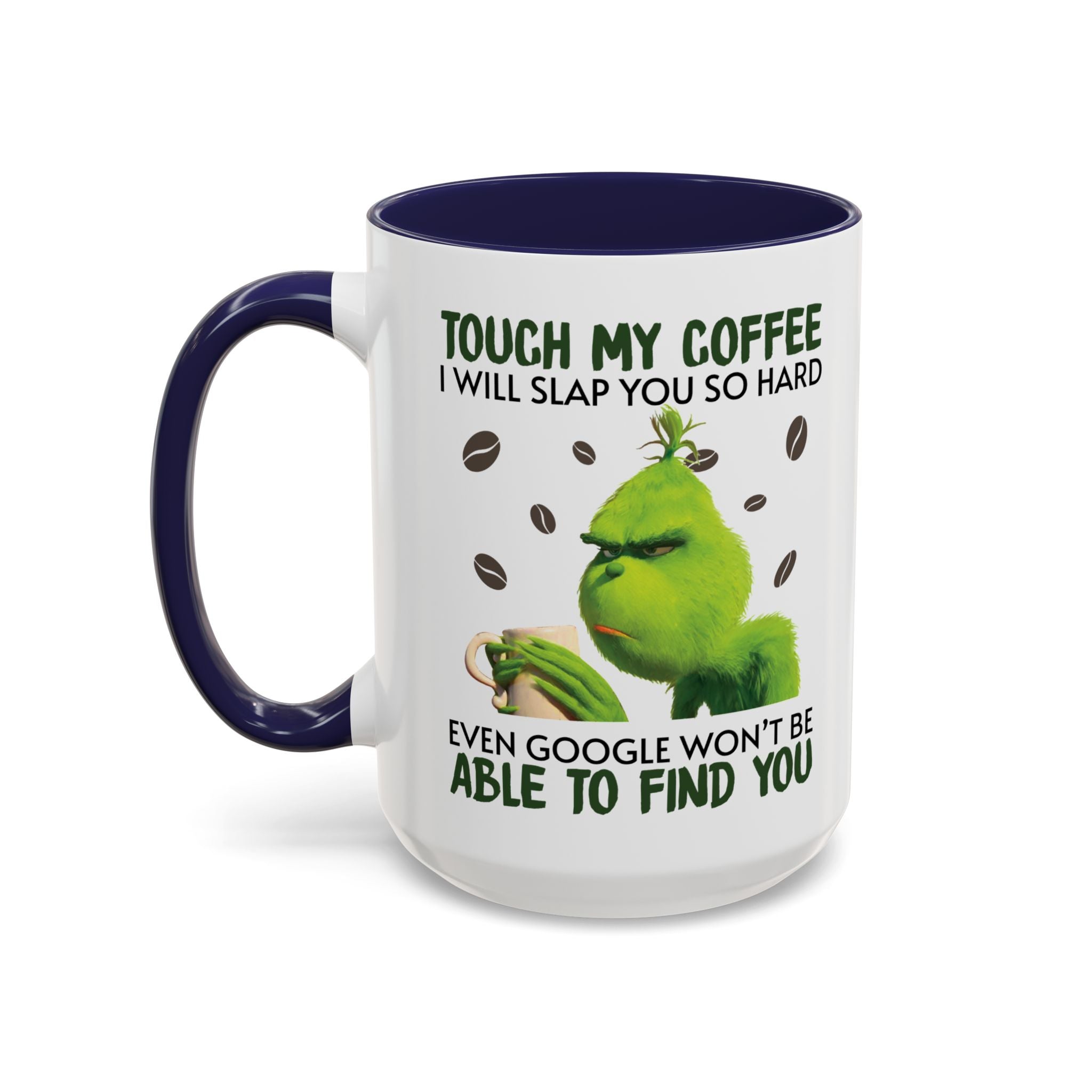 Grumpy Grinch Coffee Mug — "Tough My Coffee I Will Slap You" Funny Holiday Mug (11/15oz)
