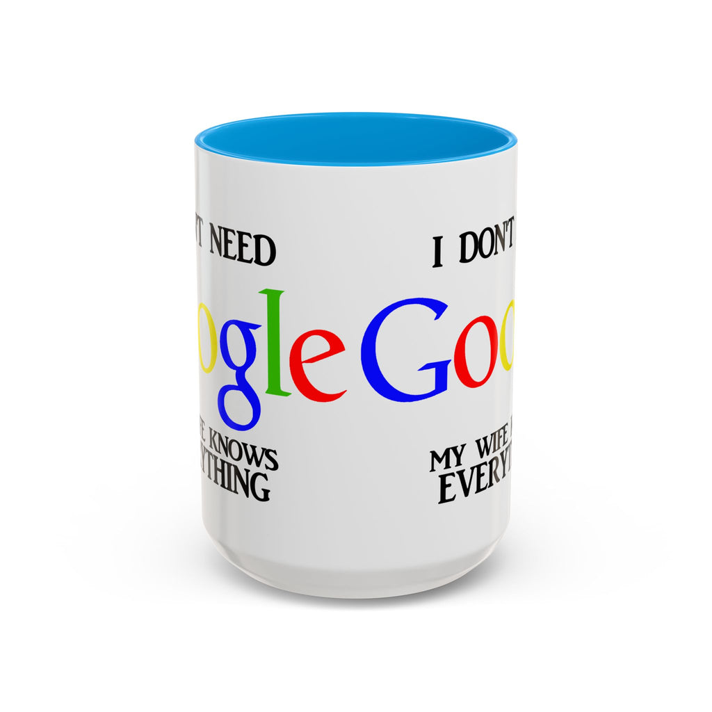 I Don't Need Google Mug | Funny Wife Knows Everything Coffee Cup
