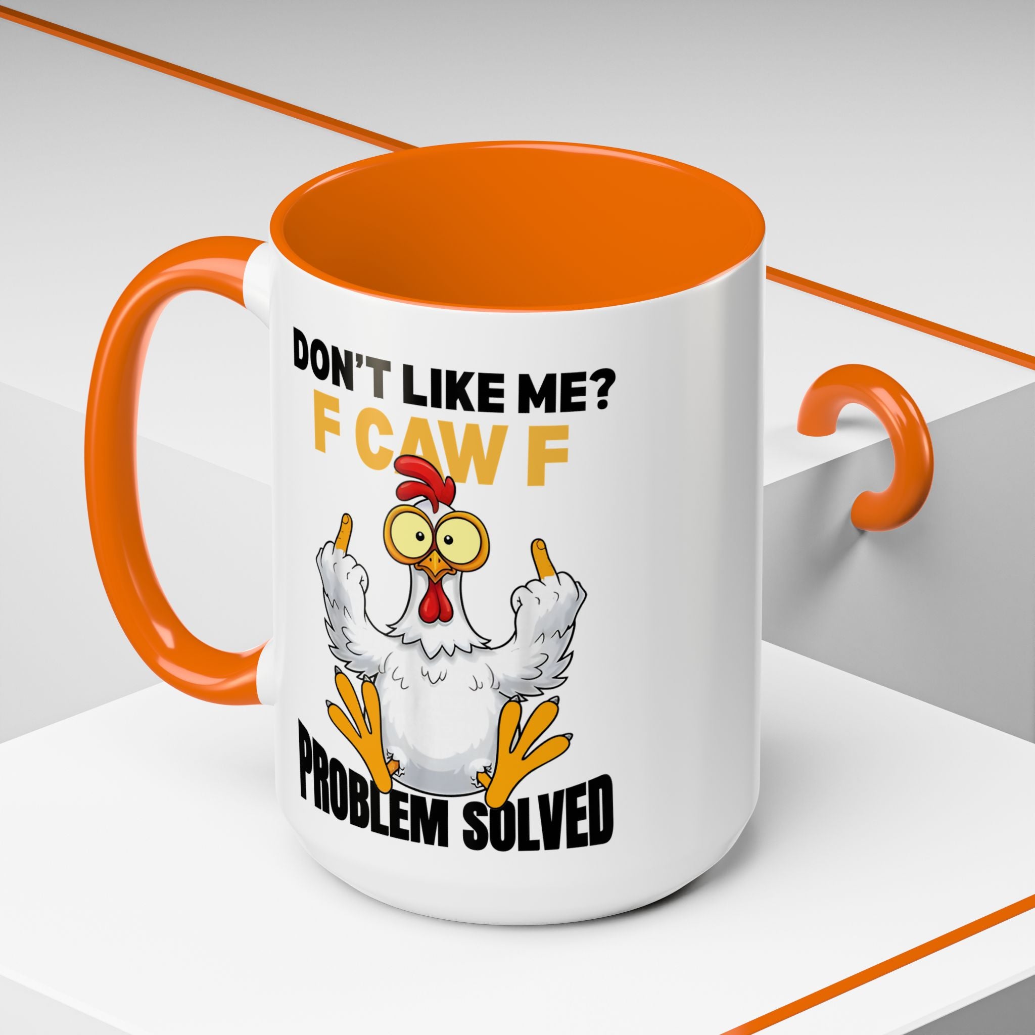 Don’t Like Me? F CAW F Chicken Mug — Funny Sarcastic Coffee Cup (11/15oz)