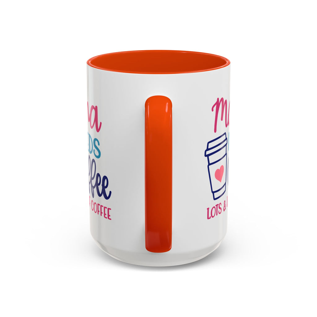 Mama Needs Coffee Mug — Cute Colorful 11oz/15oz Coffee Cup