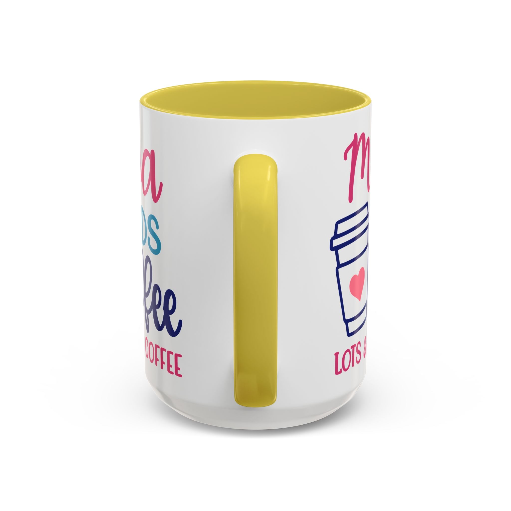 Mama Needs Coffee Mug — "Mama Needs Coffee: Lots & Lots of Coffee" (11oz/15oz)