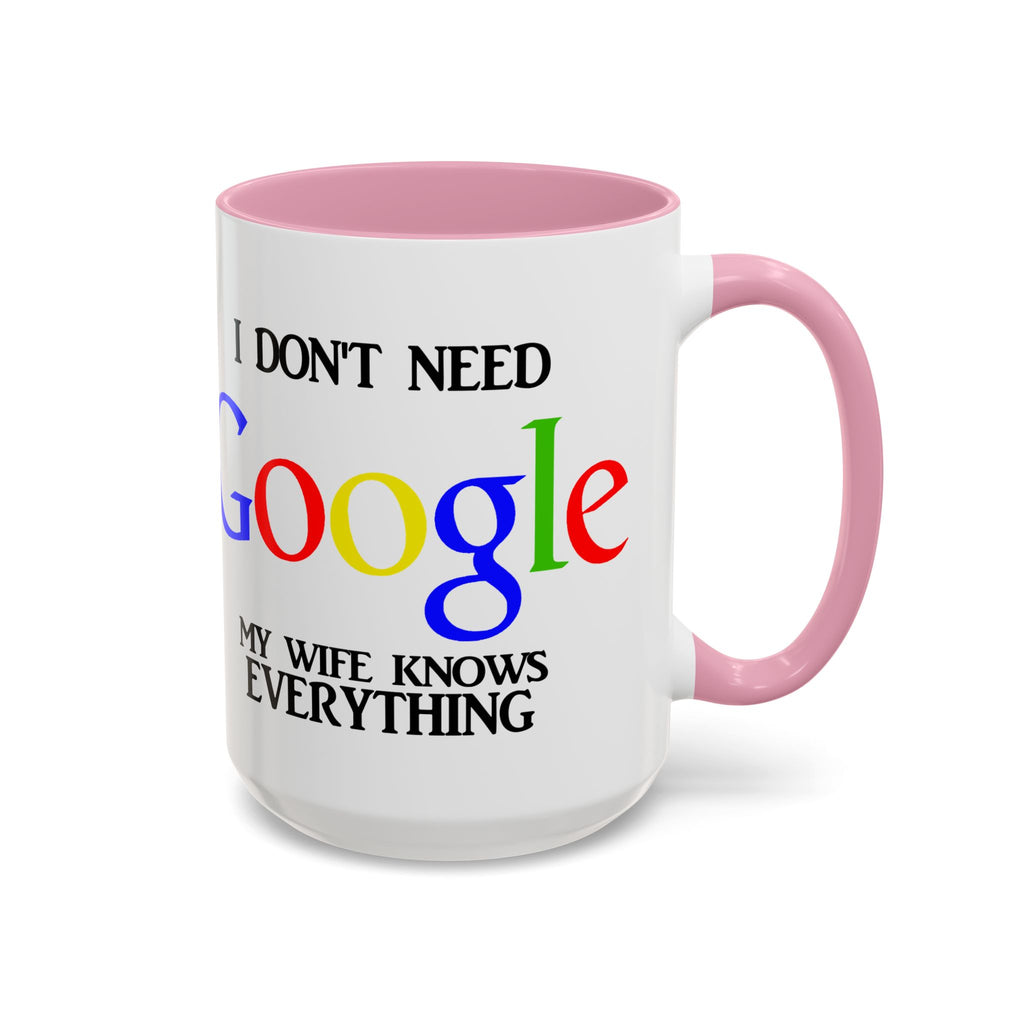 I Don't Need Google Mug | Funny Wife Knows Everything Coffee Cup