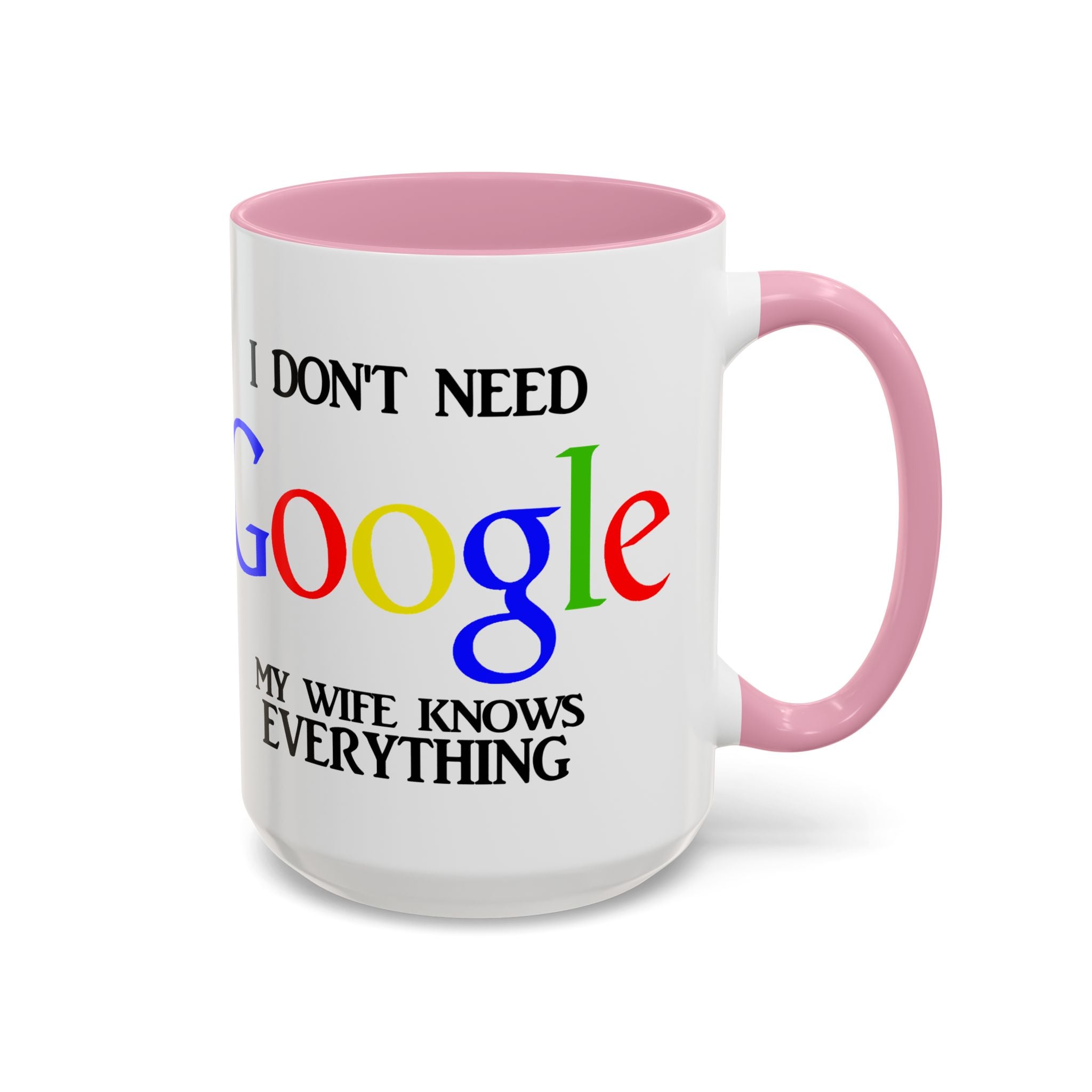 I Don't Need Google Mug | Funny Wife Knows Everything Coffee Cup