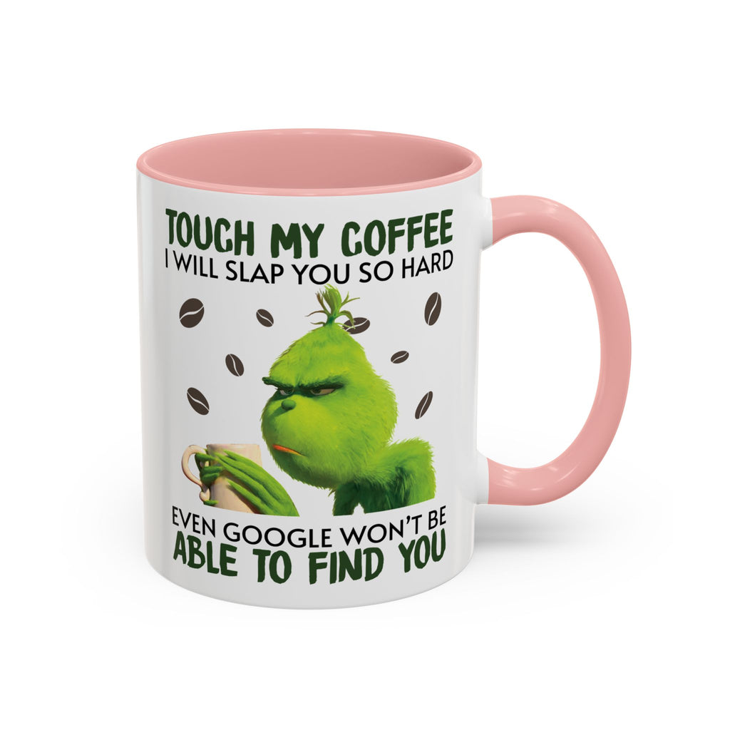 Grumpy Grinch Coffee Mug — "Tough My Coffee I Will Slap You" Funny Holiday Mug (11/15oz)