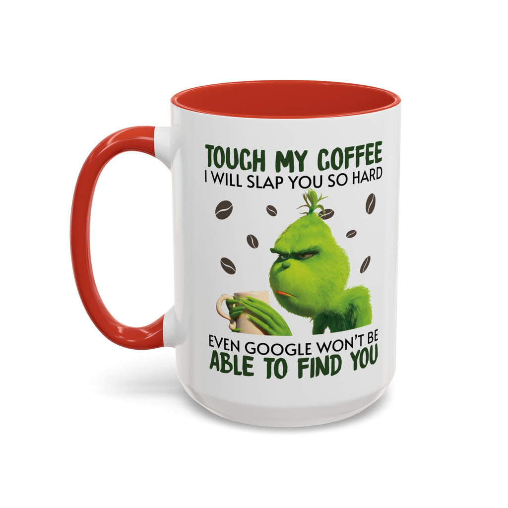 Grumpy Grinch Coffee Mug — "Tough My Coffee I Will Slap You" Funny Holiday Mug (11/15oz)