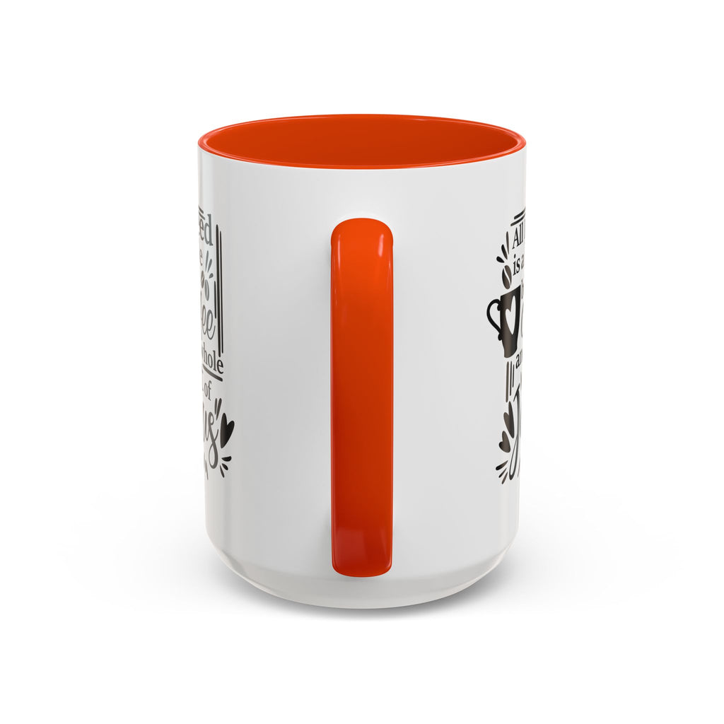 Religious Coffee Mug, Christian Tea Cup, All I Need is Coffee and Jesus, Gift for Coffee Lover, Inspirational Quote Mug with Many Colors