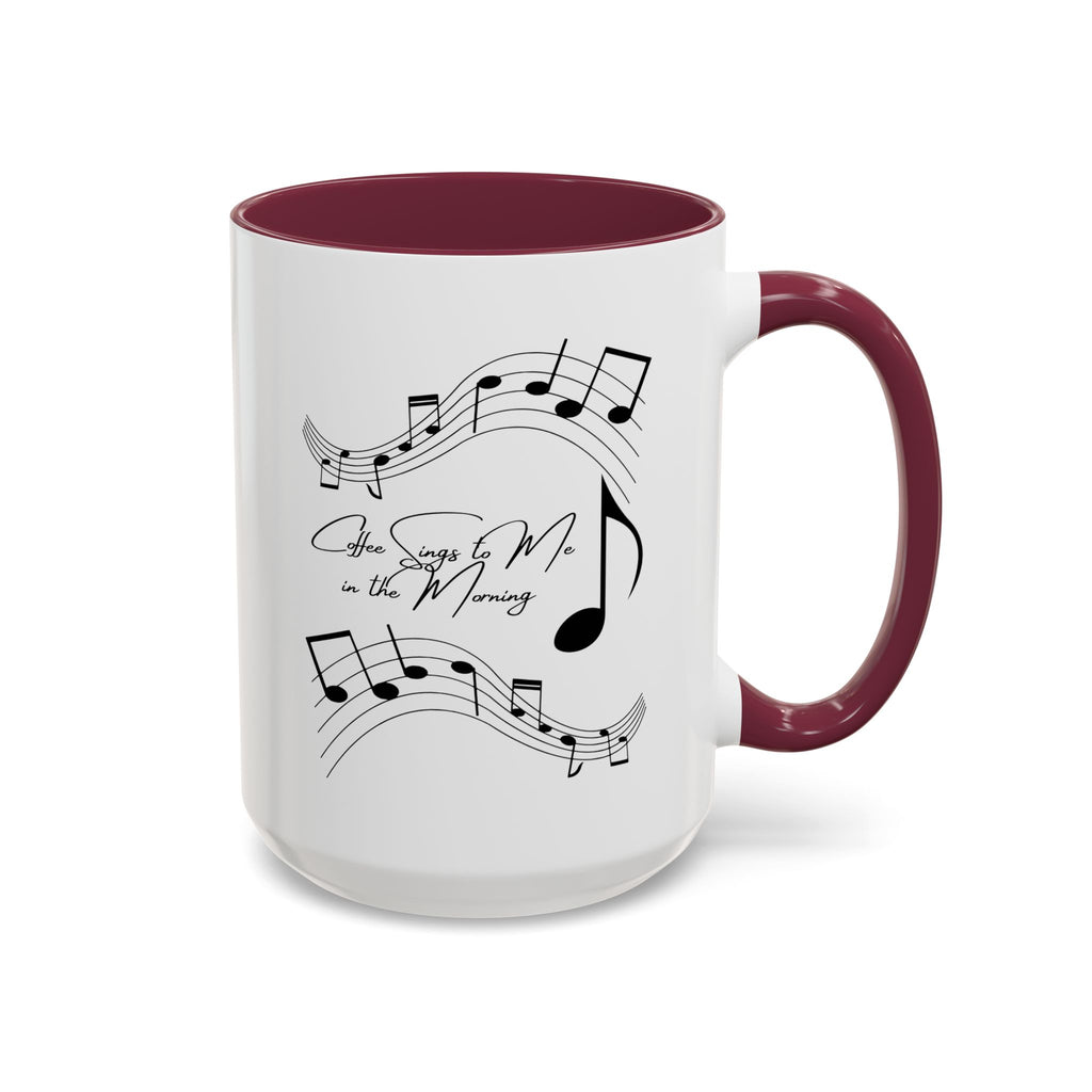 Coffee Sings to Me in the Morning - White Ceramic Mug Many Colors