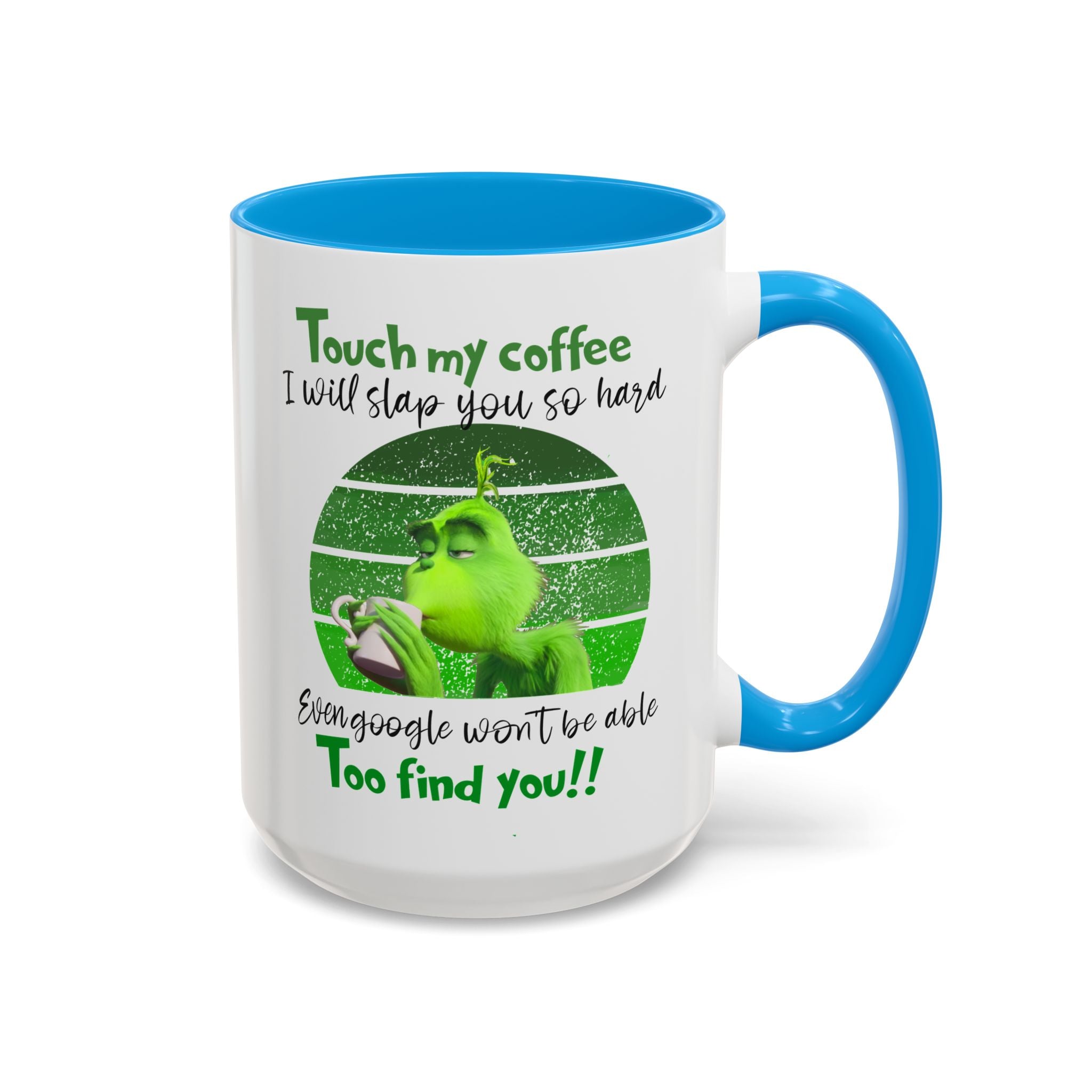 Funny Coffee Mug for Grinch Lovers, Gift for Friends, Humor Mug, Christmas Gift, Office Decor, 11oz or 15oz