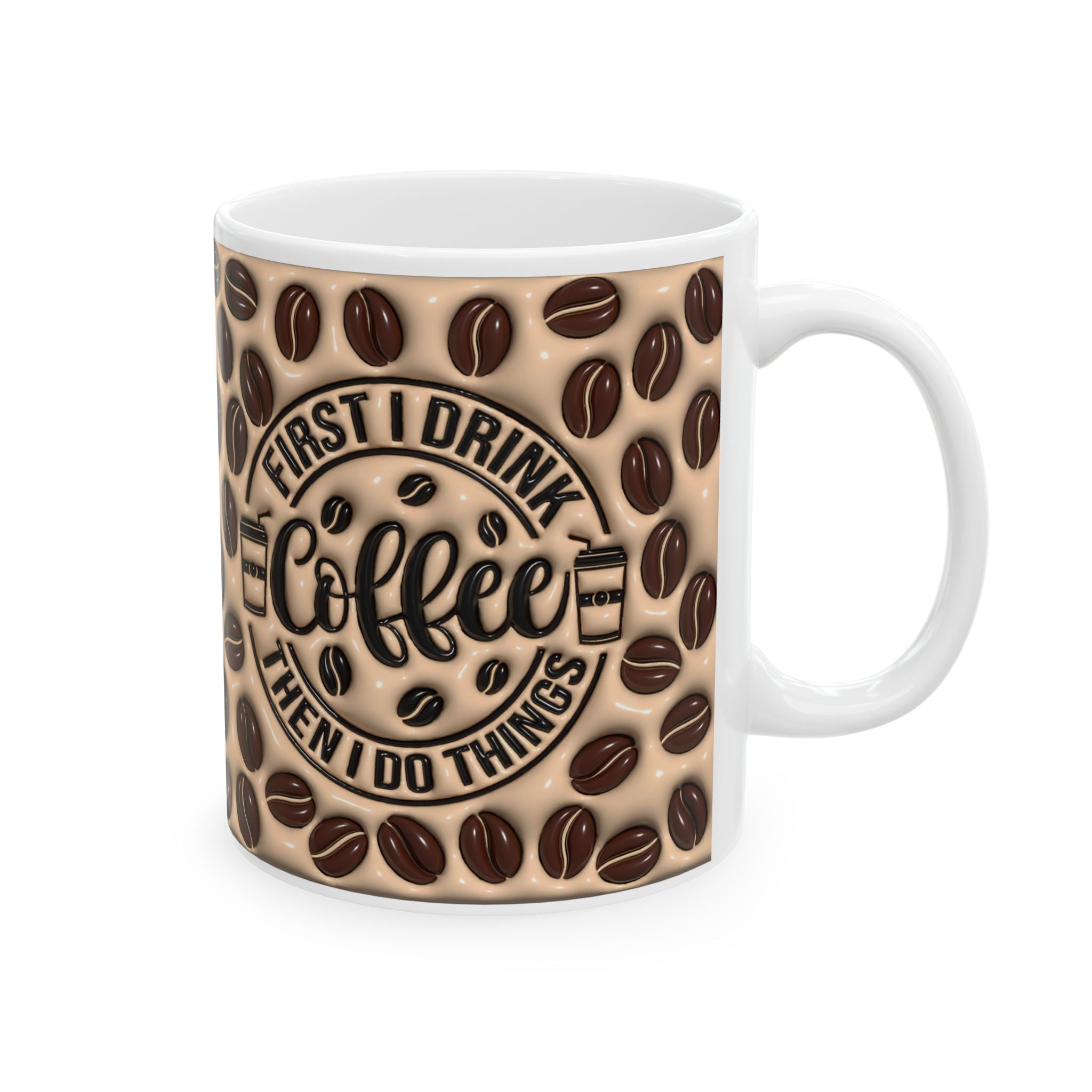 Coffee Beans Pattern Mug | First Drink Coffee Then Do Things Ceramic Mug
