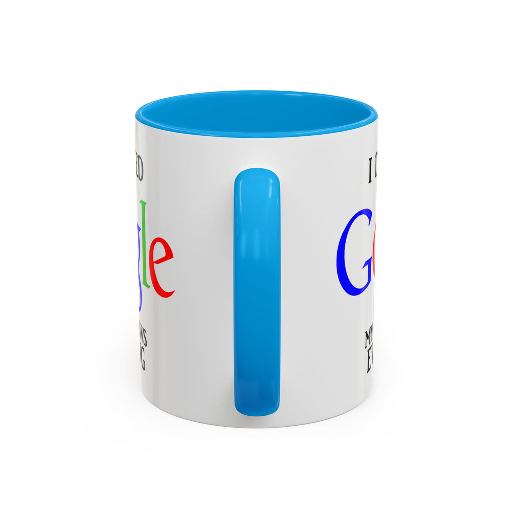 I Don't Need Google Mug | Funny Wife Knows Everything Coffee Cup