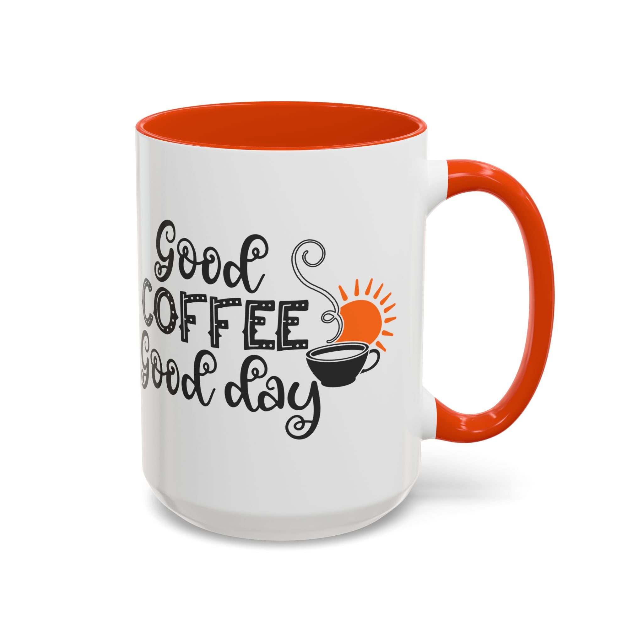Good Coffee Good Day Mug — Morning Coffee Ceramic Mug (11oz & 15oz)