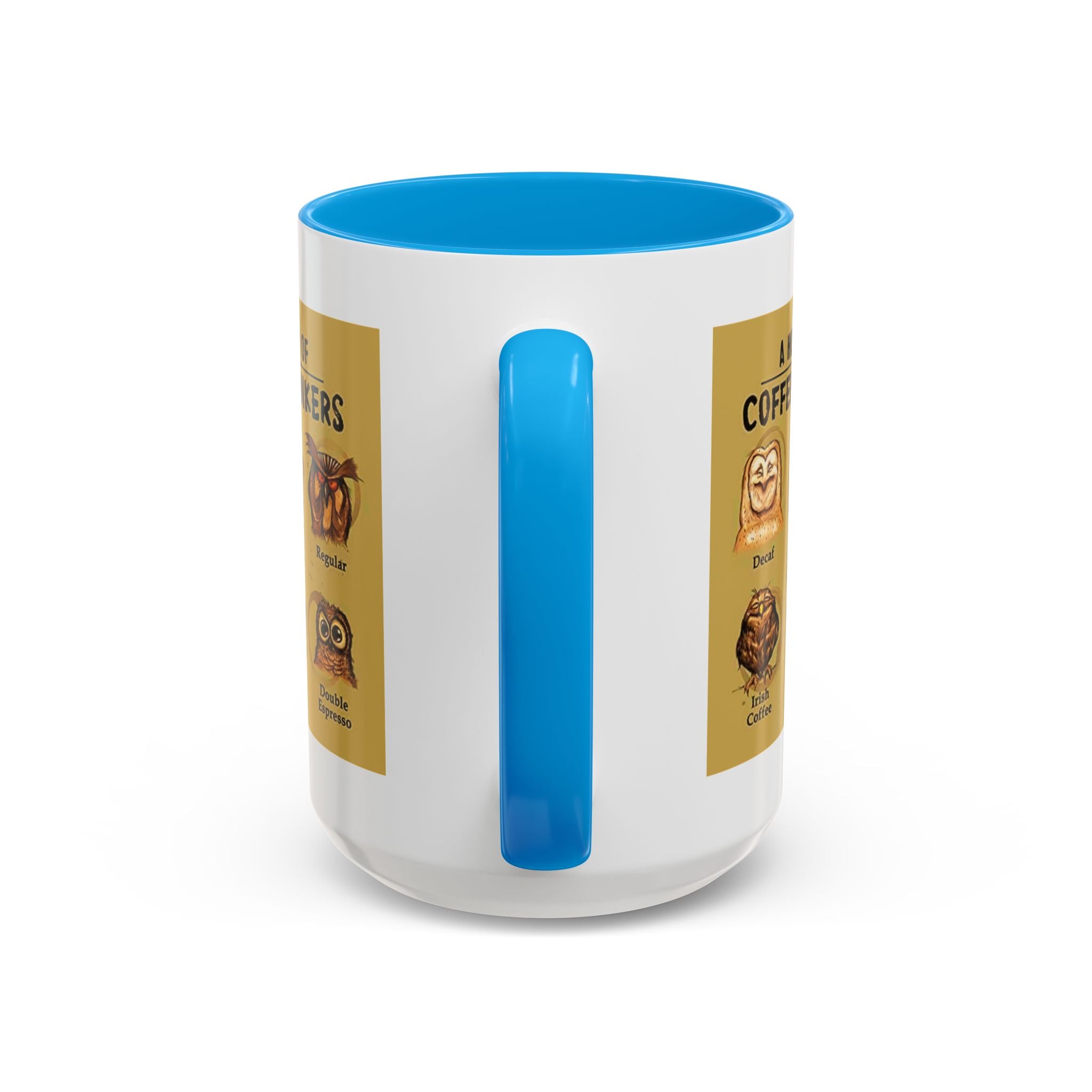 The Hoo Hoo's Of Coffee Drinker's - White Ceramic Mug Many Colors