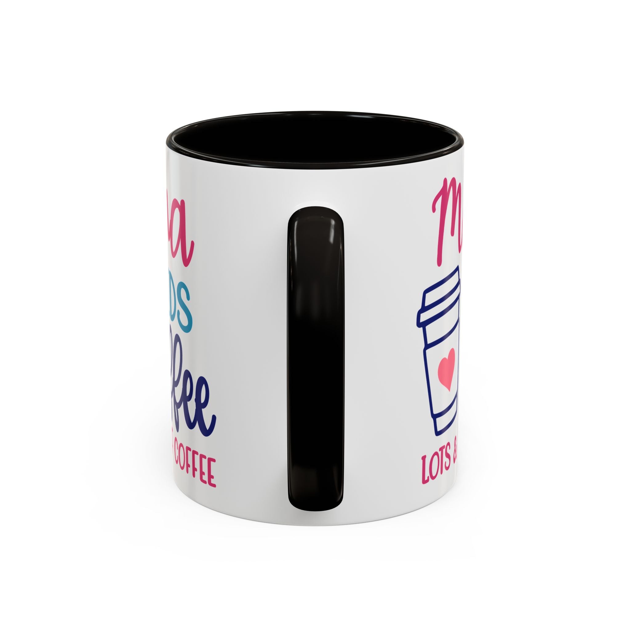 Mama Needs Coffee Mug — "Mama Needs Coffee: Lots & Lots of Coffee" (11oz/15oz)