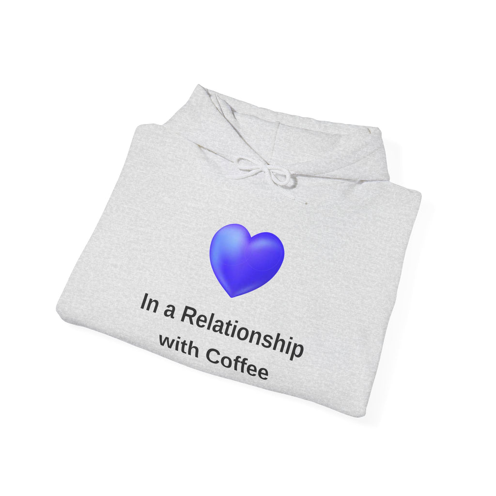 I'm In a Relationship With Coffee - Men's and Woman's Heavy Blend Hooded Sweatshirt
