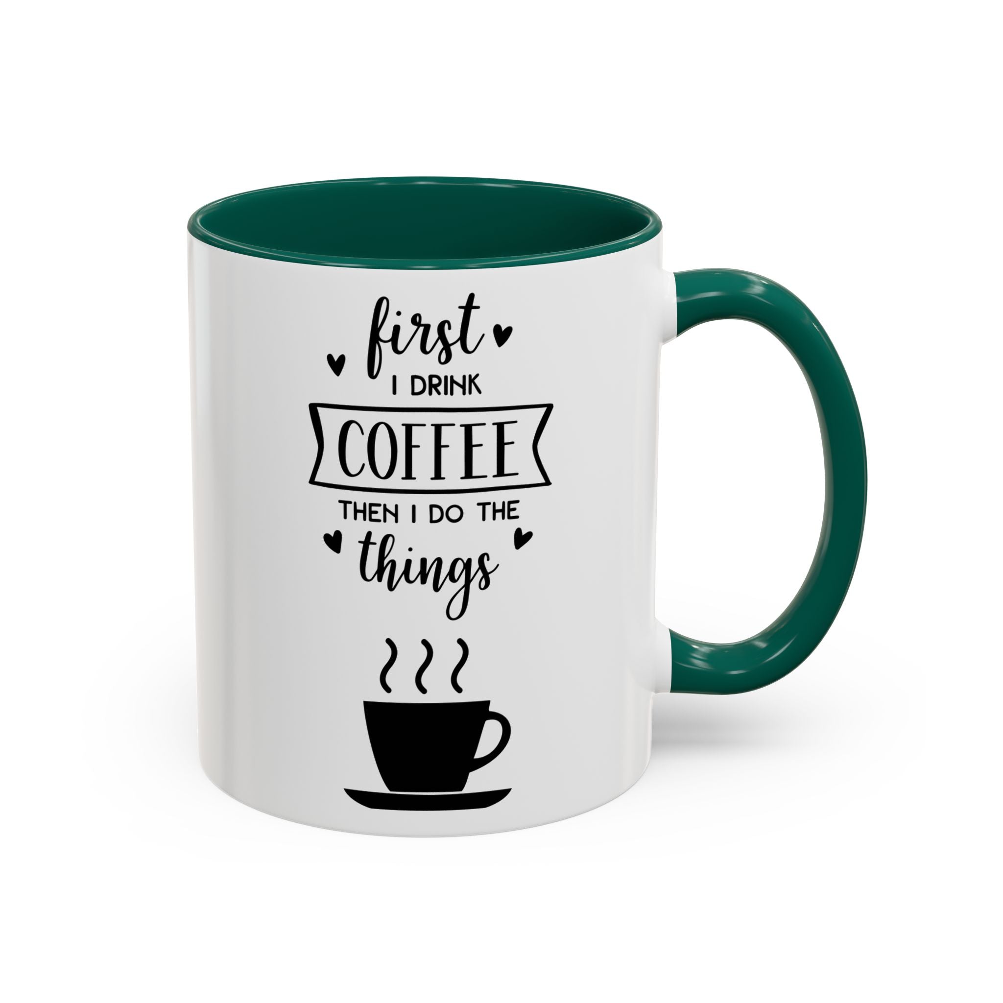 Coffee Mug — "First I Drink Coffee Then I Do The Things" Ceramic Cup (11oz, 15oz)