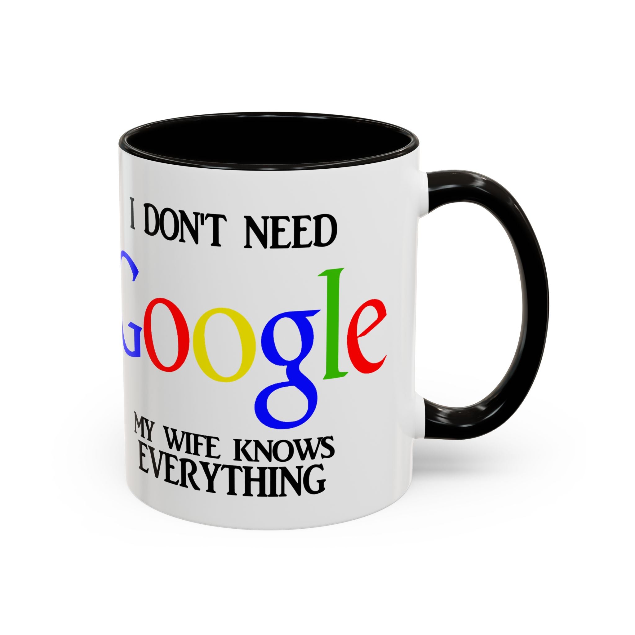 I Don't Need Google Mug | Funny Wife Knows Everything Coffee Cup