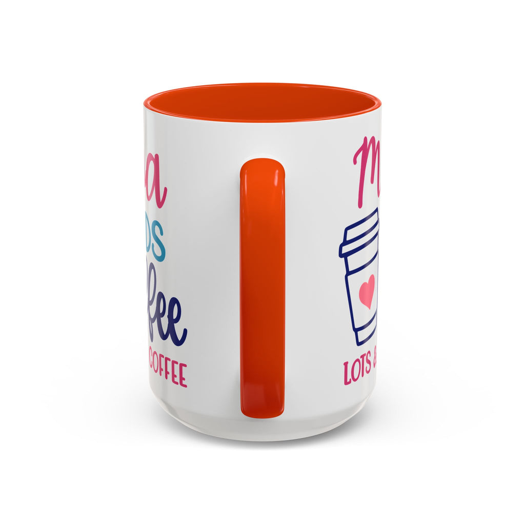 Mama Needs Coffee Mug — "Mama Needs Coffee: Lots & Lots of Coffee" (11oz/15oz)