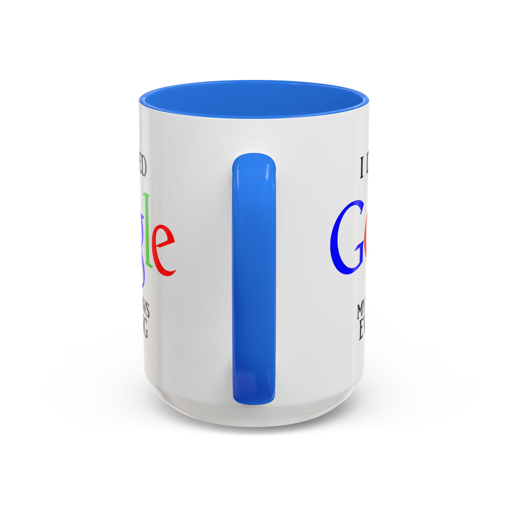 I Don't Need Google Mug | Funny Wife Knows Everything Coffee Cup