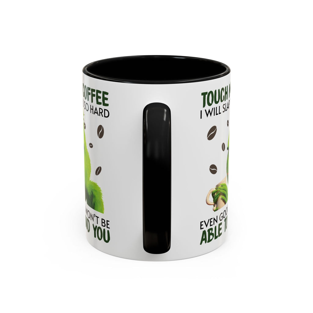 Grumpy Grinch Coffee Mug – "Touch My Coffee I Will Slap You So Hard" Accent Mug
