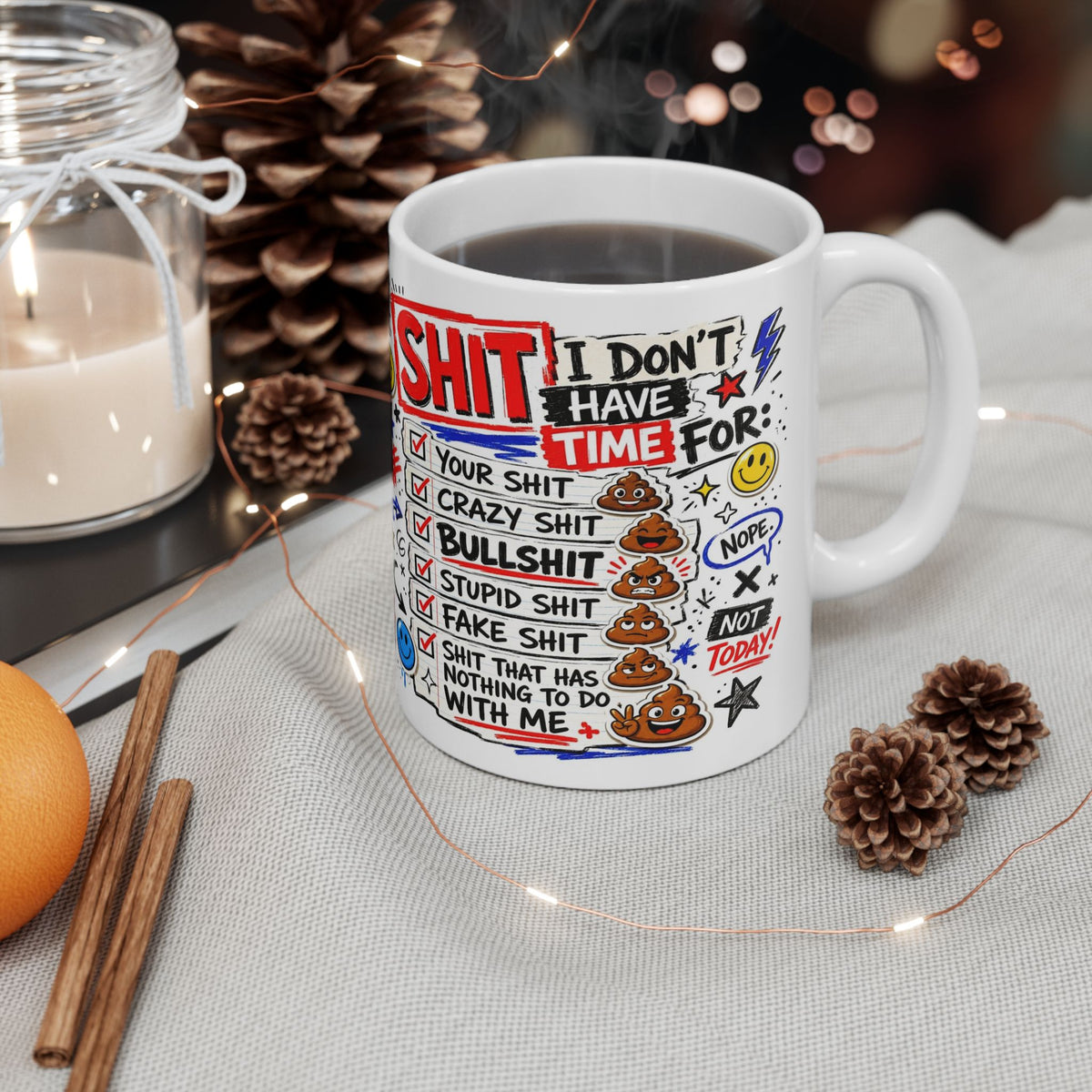 Ceramic Mug — Funny 'I Don't Have Time For Shit' Coffee Cup (11oz, 15oz)