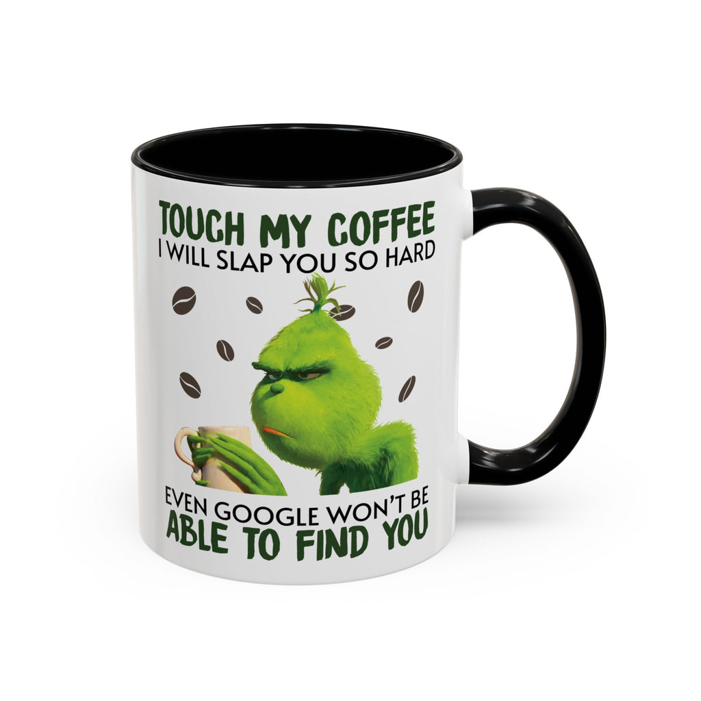 Grumpy Grinch Coffee Mug — "Tough My Coffee I Will Slap You" Funny Holiday Mug (11/15oz)