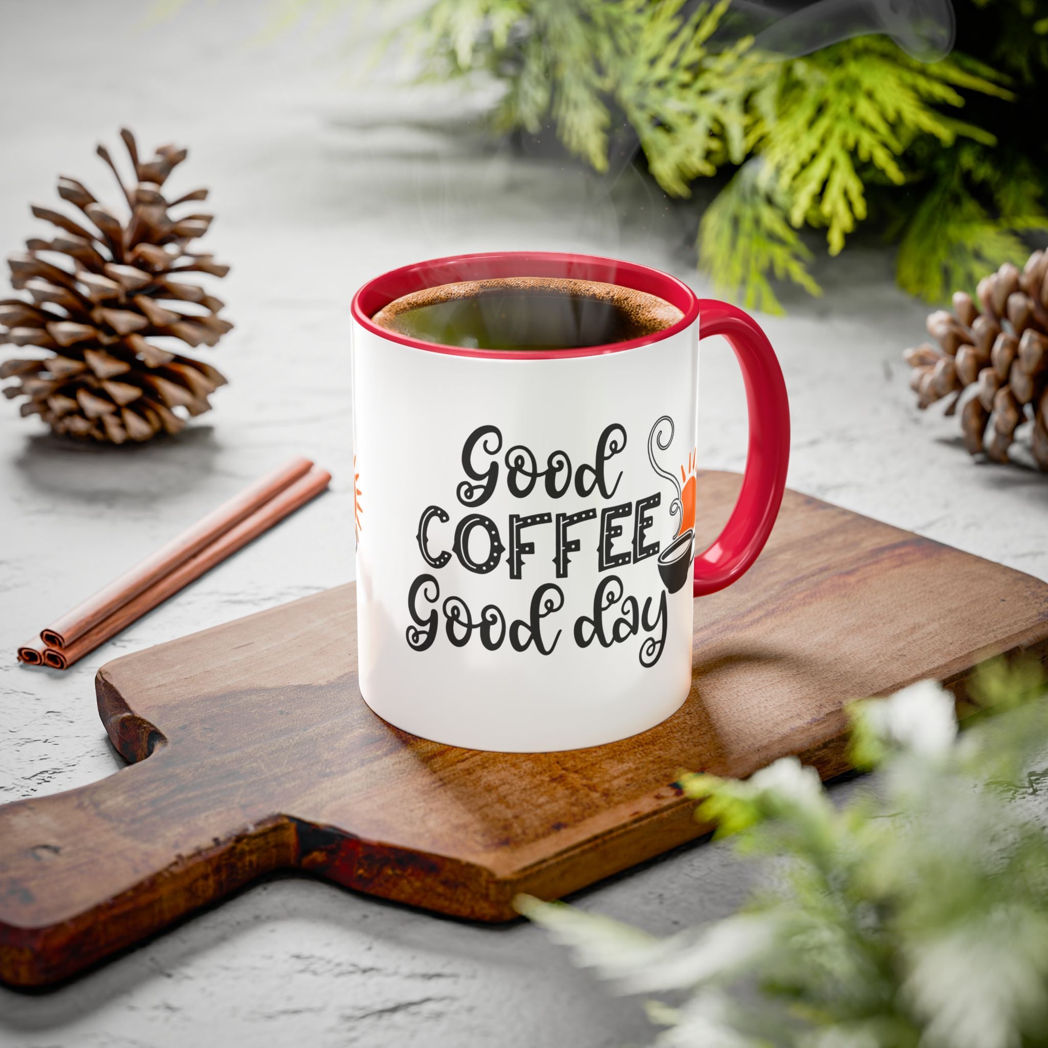Good Coffee Good Day Mug — Morning Coffee Ceramic Mug (11oz & 15oz)