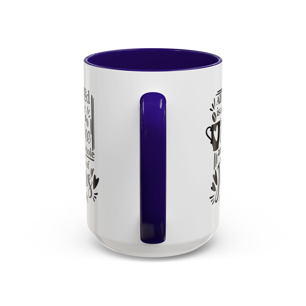 Religious Coffee Mug, Christian Tea Cup, All I Need is Coffee and Jesus, Gift for Coffee Lover, Inspirational Quote Mug with Many Colors