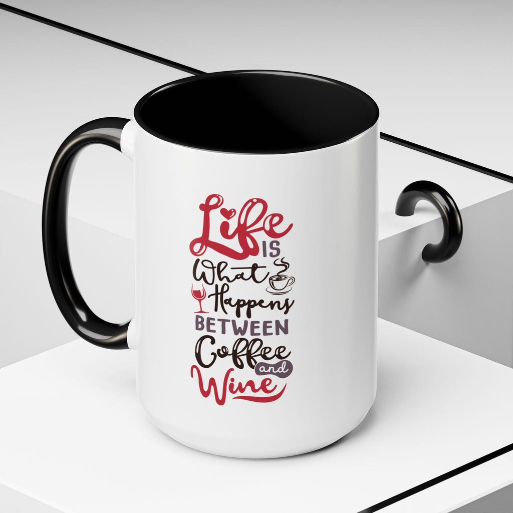 Coffee Mug - "Life Is What Happens Between Coffee and Wine" Accent Ceramic Mug