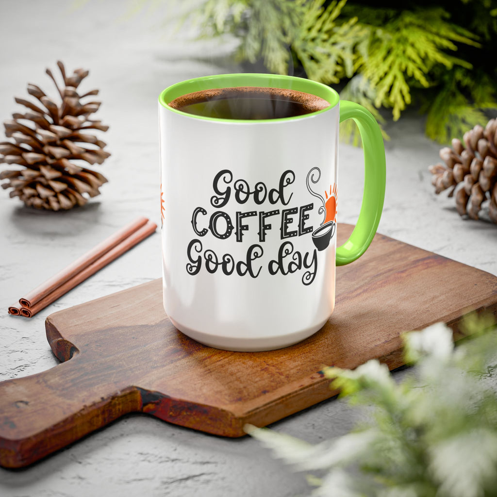 Good Coffee Good Day Mug — Morning Coffee Ceramic Mug (11oz & 15oz)