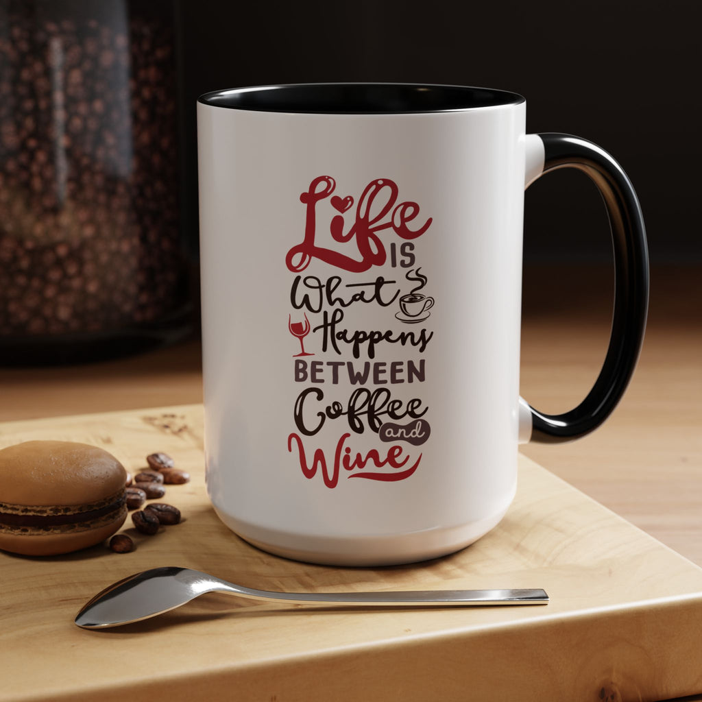 Coffee Mug - "Life Is What Happens Between Coffee and Wine" Accent Ceramic Mug