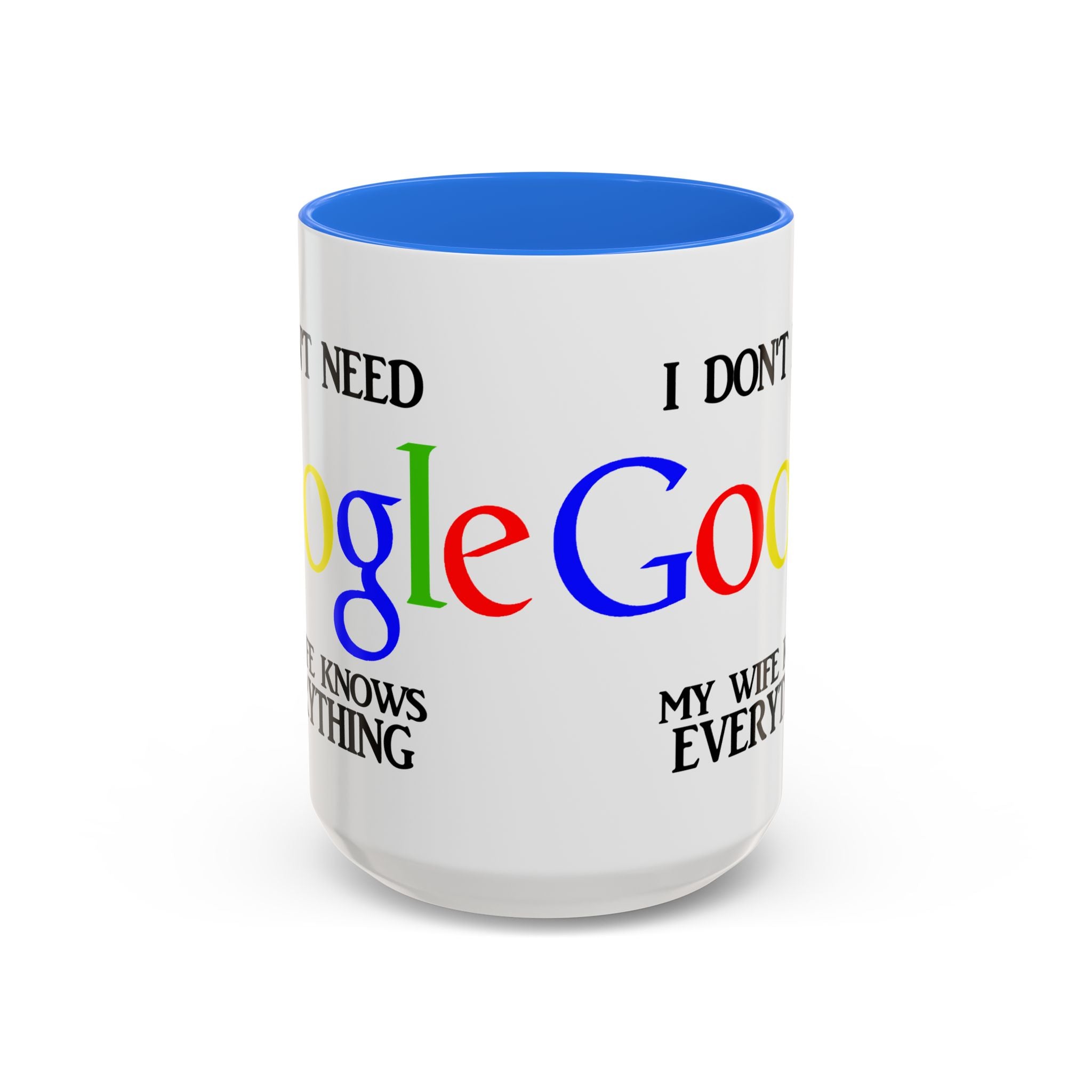 I Don't Need Google Mug | Funny Wife Knows Everything Coffee Cup
