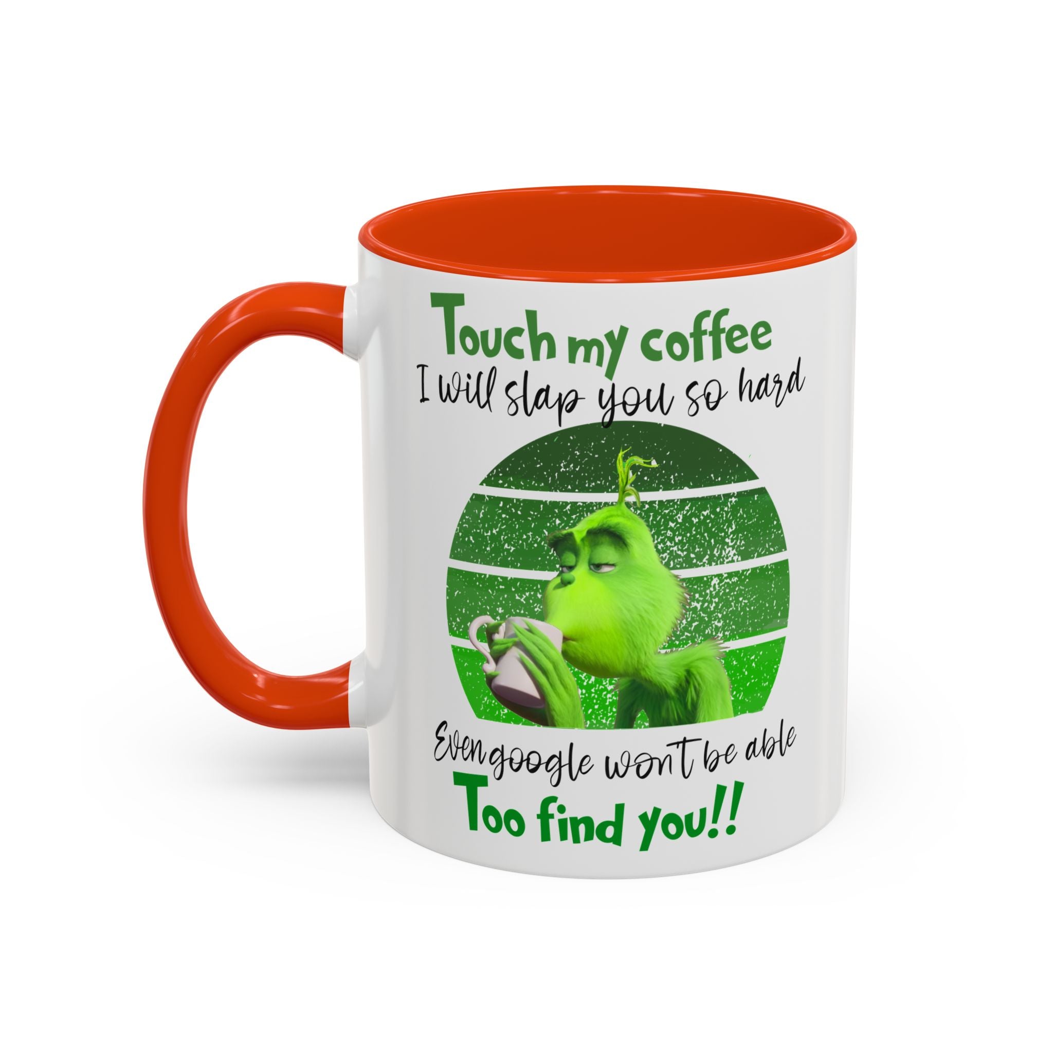Funny Coffee Mug for Grinch Lovers, Gift for Friends, Humor Mug, Christmas Gift, Office Decor, 11oz or 15oz