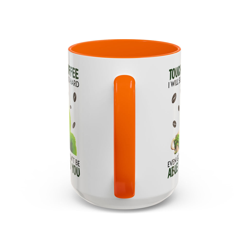 Grumpy Grinch Coffee Mug – "Touch My Coffee I Will Slap You So Hard" Accent Mug