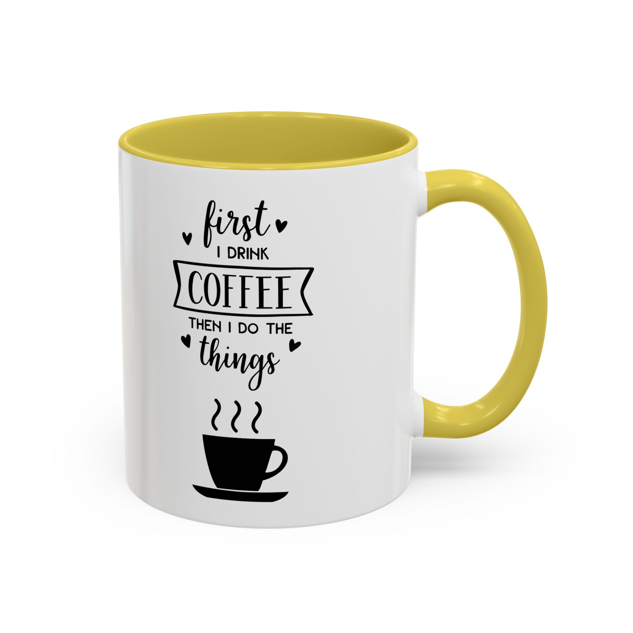 First Thing I Do is Coffee - Then I Do Things - White Ceramic Mug