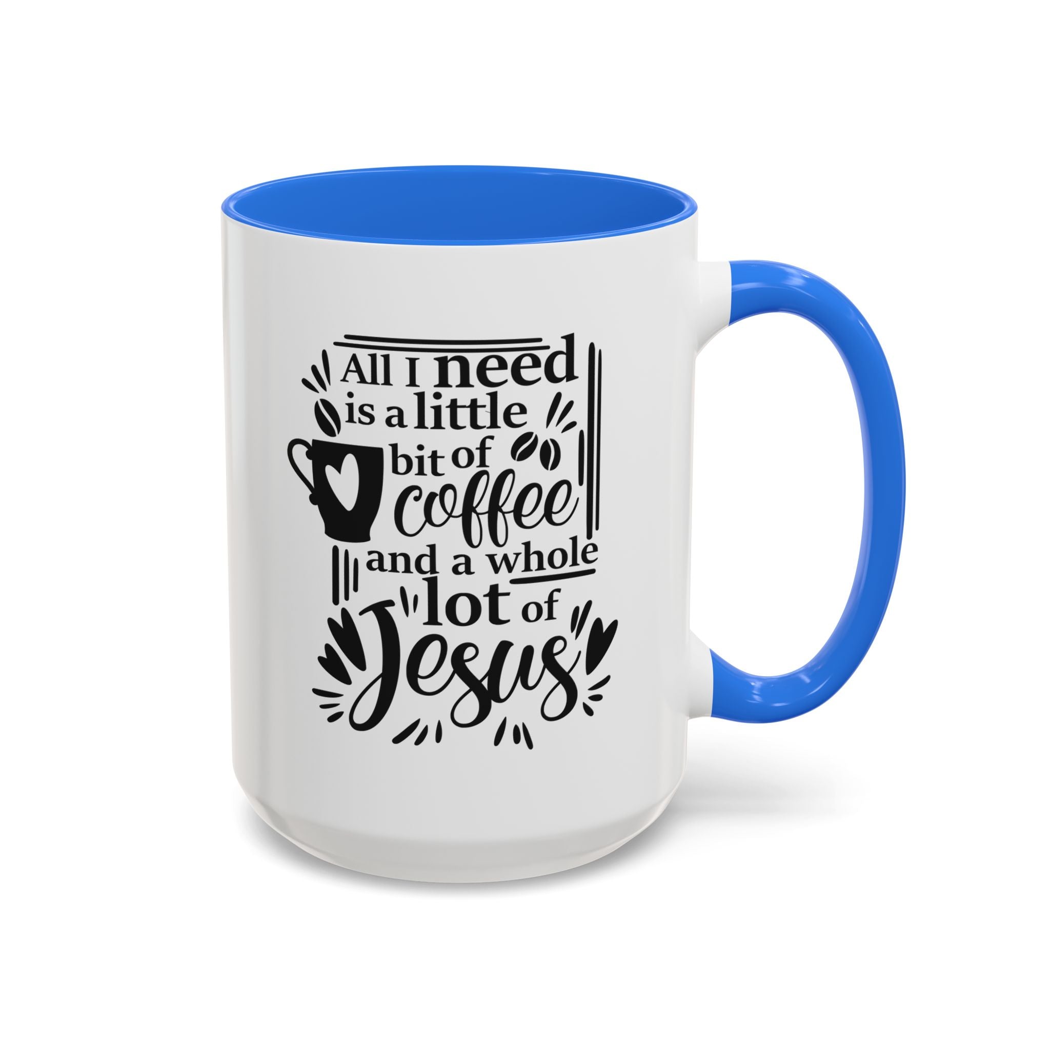 Religious Coffee Mug, Christian Tea Cup, All I Need is Coffee and Jesus, Gift for Coffee Lover, Inspirational Quote Mug with Many Colors