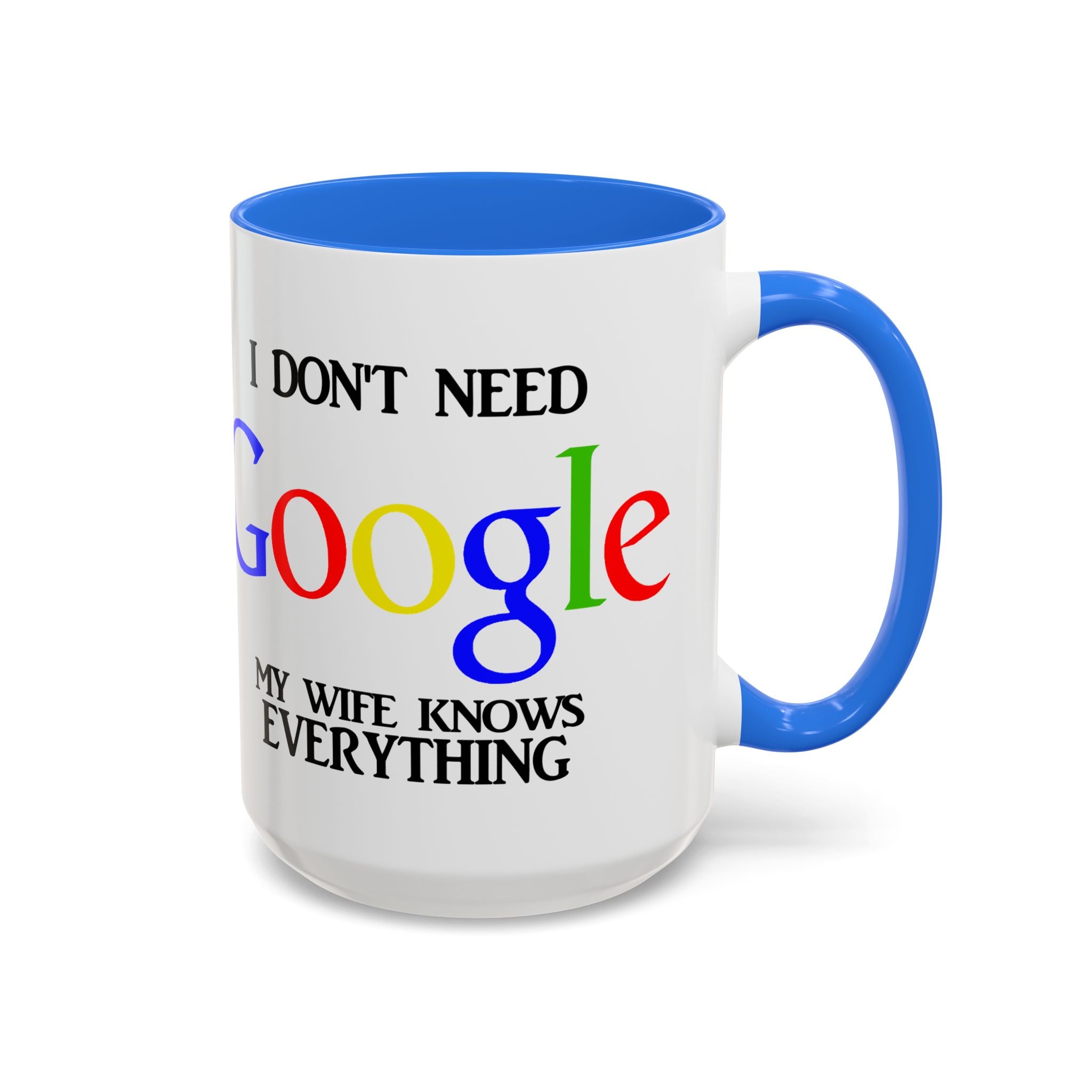 I Don't Need Google Mug | Funny Wife Knows Everything Coffee Cup