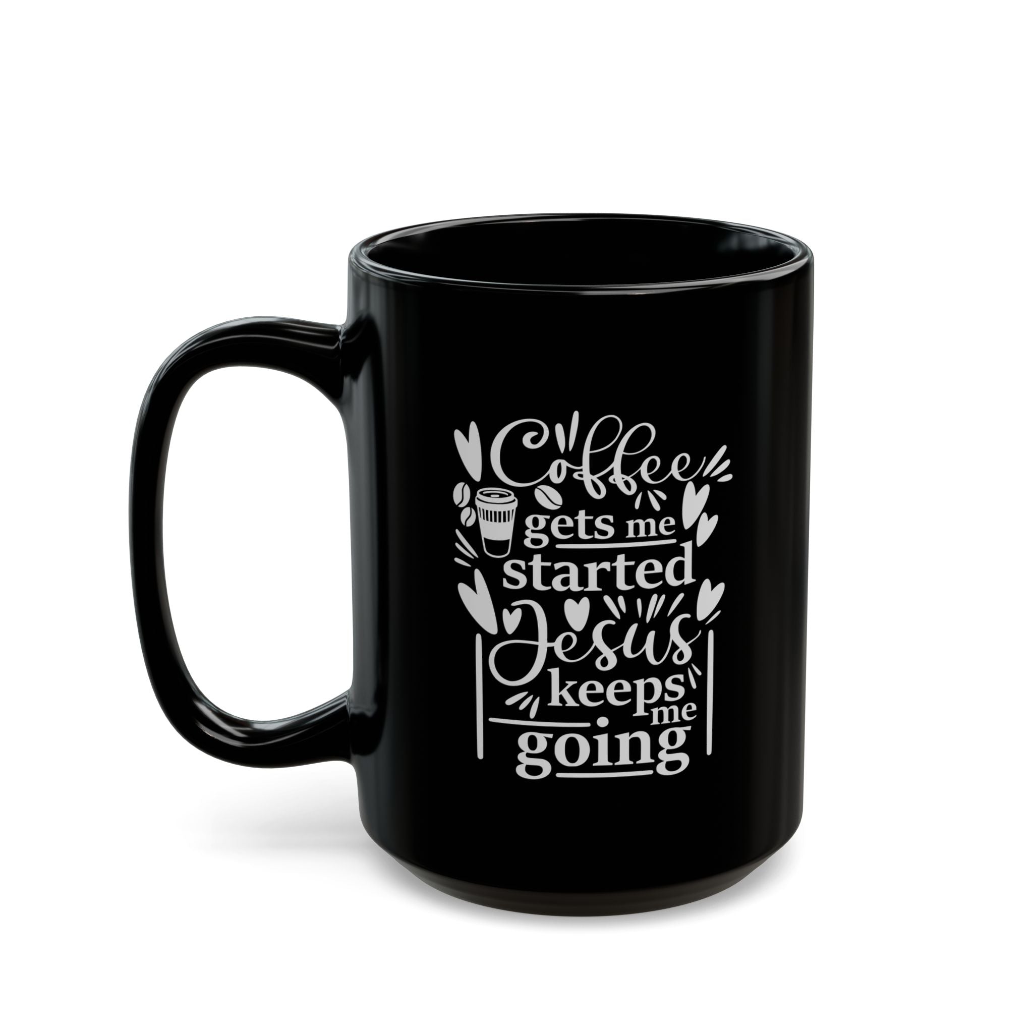Coffee Gets Me Started, Jesus Keeps Me Going Black Ceramic Mug (11oz, 15oz)
