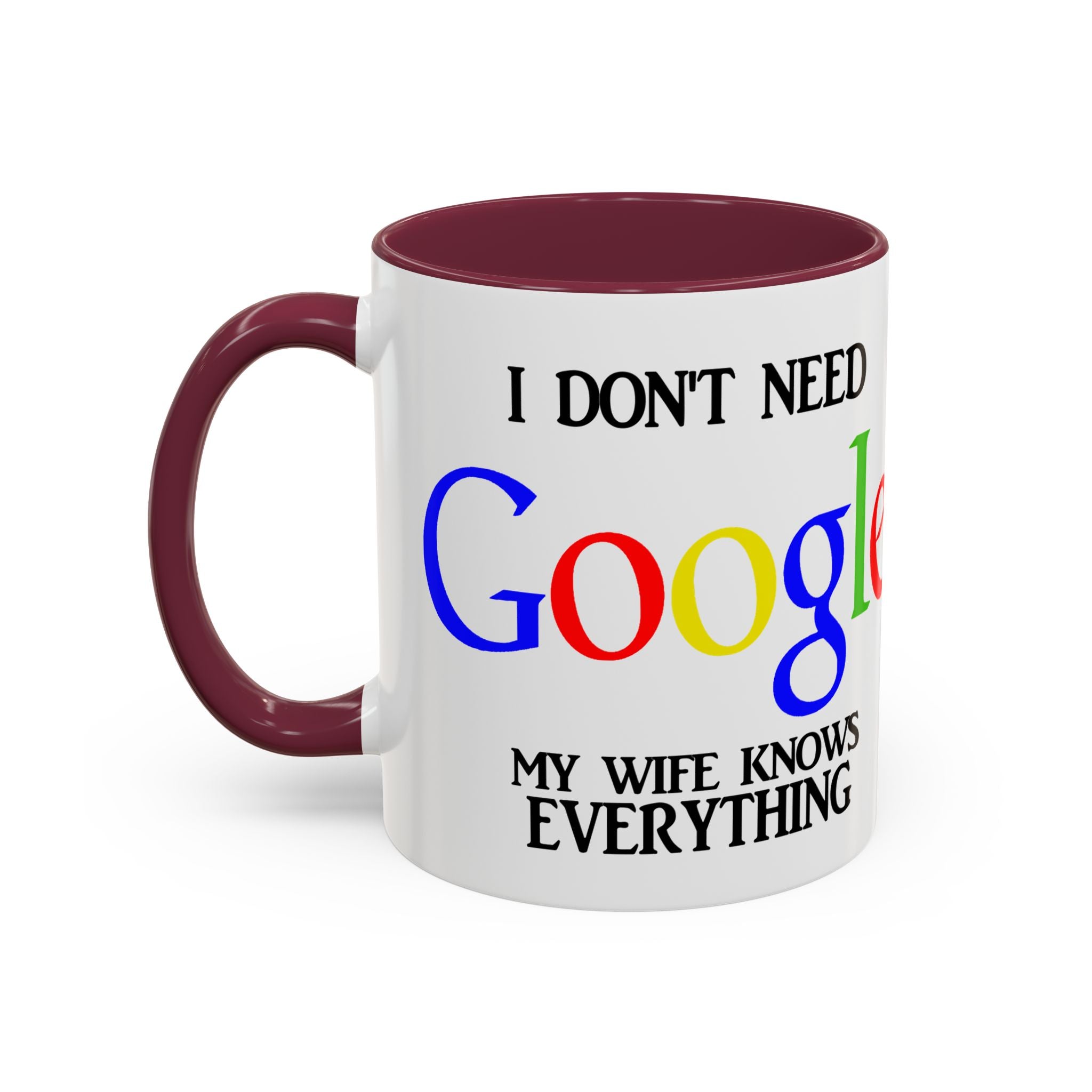 I Don't Need Google Mug | Funny Wife Knows Everything Coffee Cup