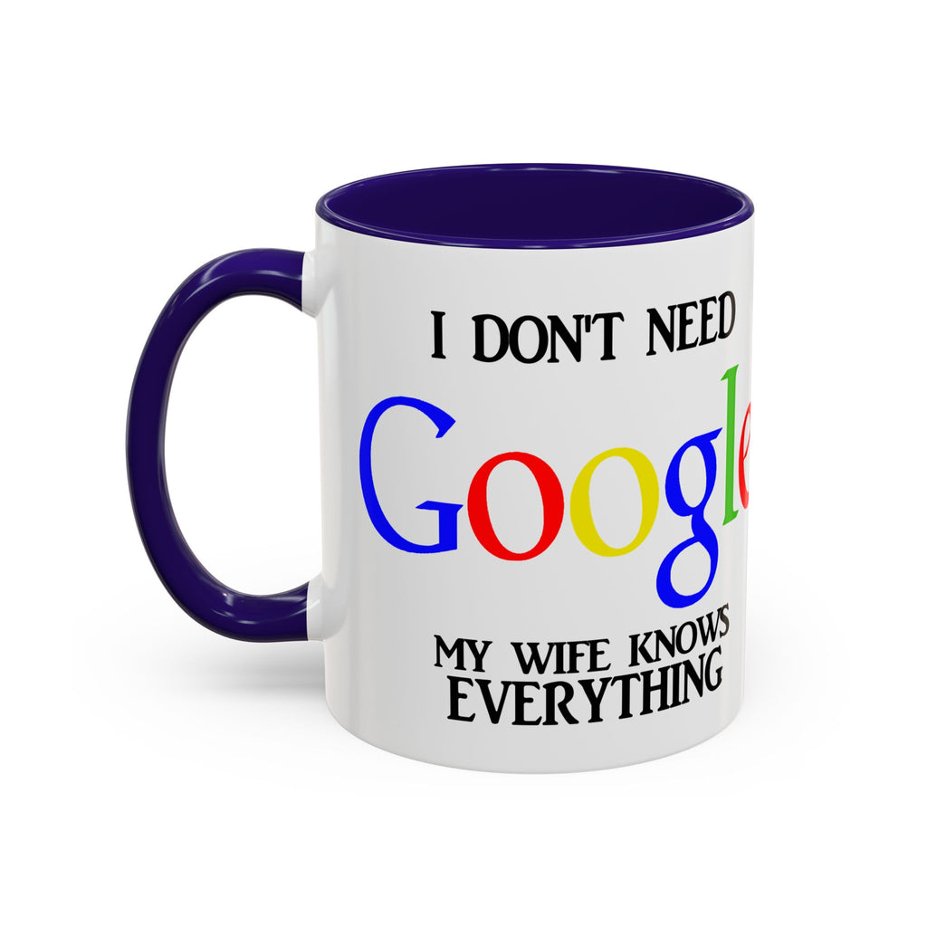 I Don't Need Google Mug | Funny Wife Knows Everything Coffee Cup
