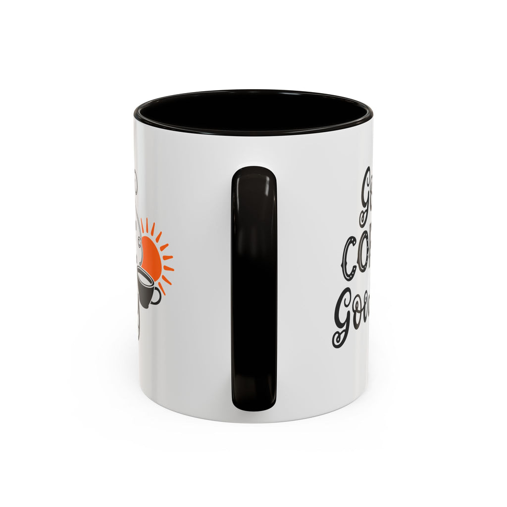 Good Coffee Good Day Mug — Morning Coffee Ceramic Mug (11oz & 15oz)