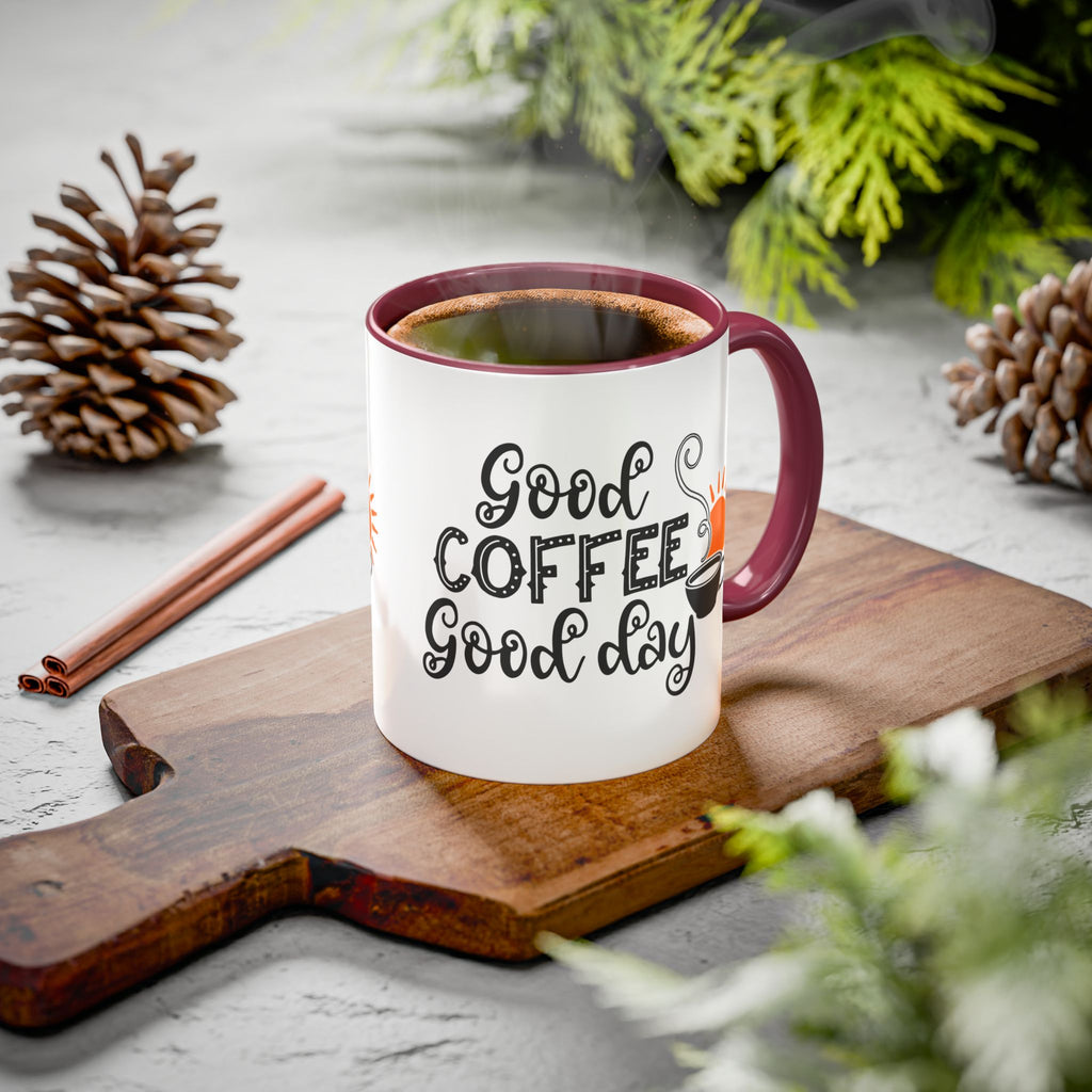 Good Coffee Good Day Mug — Morning Coffee Ceramic Mug (11oz & 15oz)