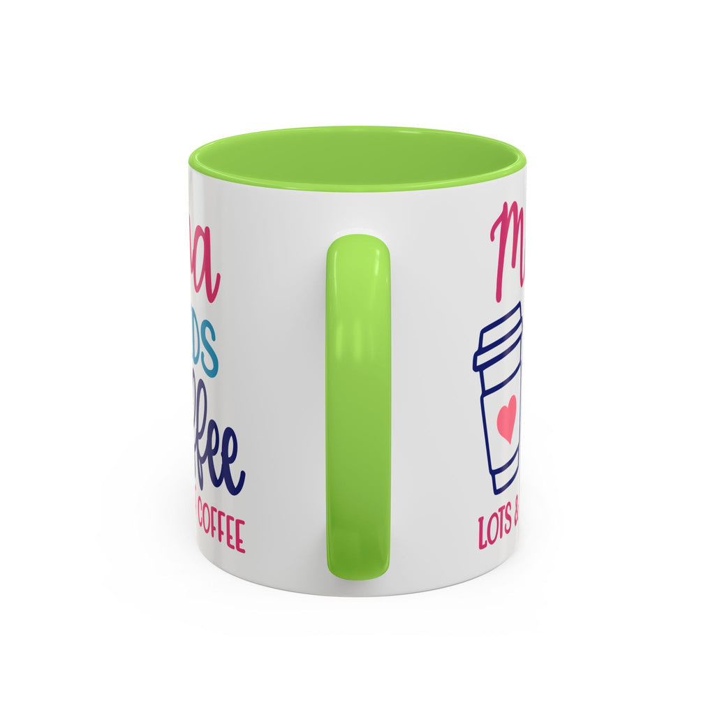 Mama Needs Coffee Mug — "Mama Needs Coffee: Lots & Lots of Coffee" (11oz/15oz)