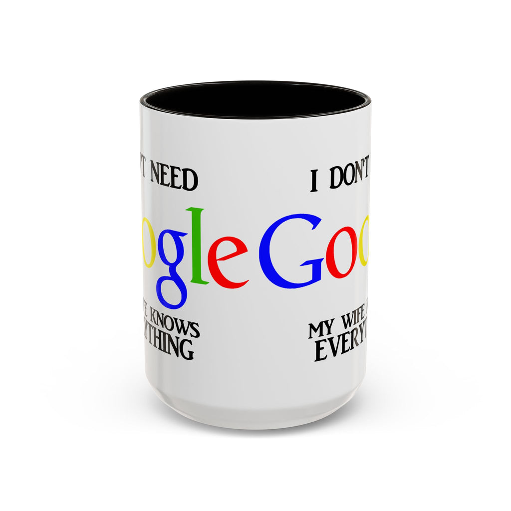 I Don't Need Google Mug | Funny Wife Knows Everything Coffee Cup