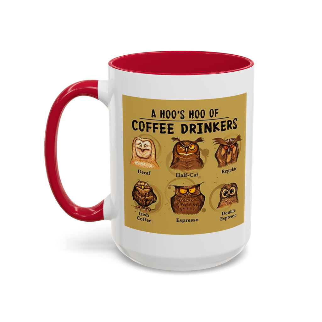 The Hoo Hoo's Of Coffee Drinker's - White Ceramic Mug Many Colors