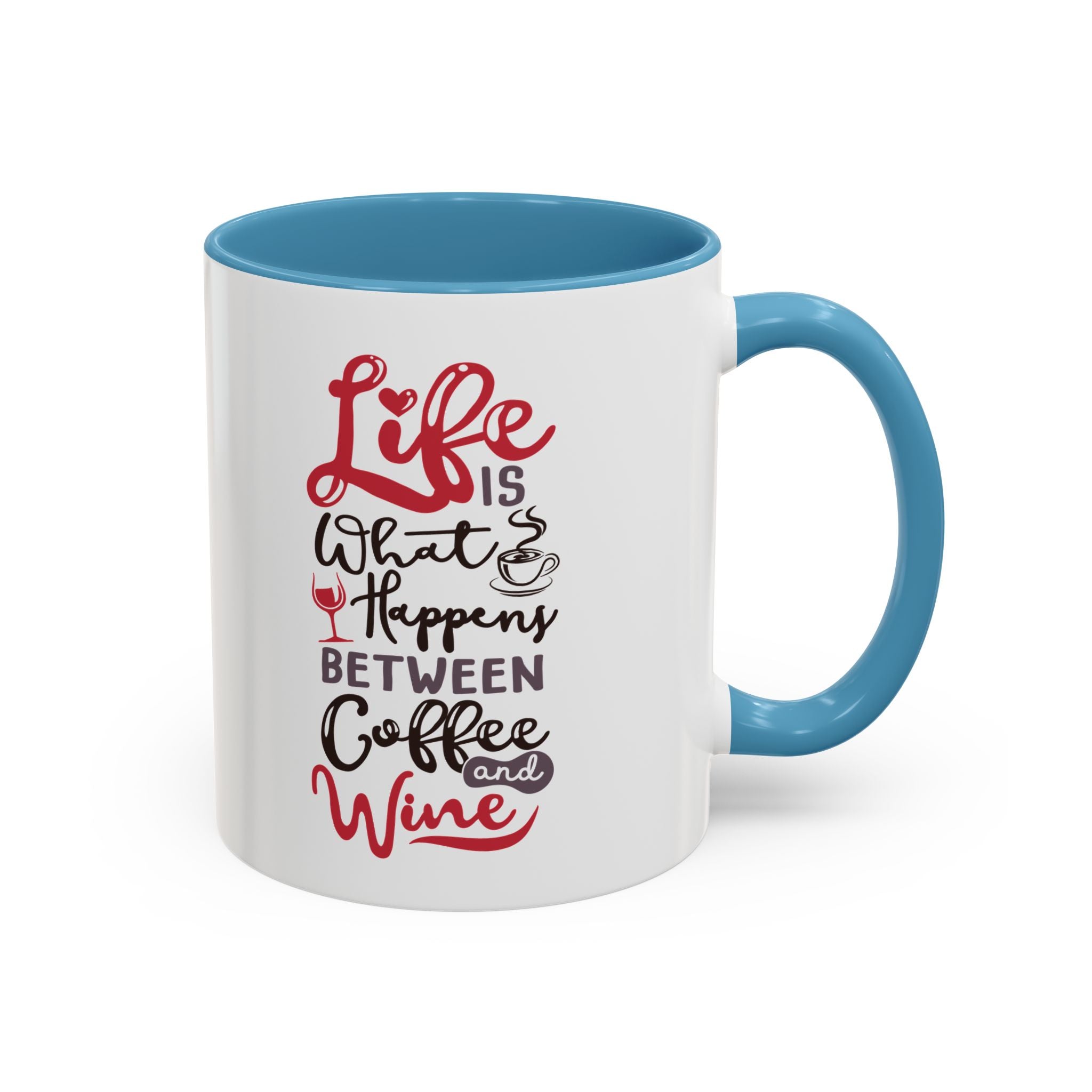Coffee Mug - "Life Is What Happens Between Coffee and Wine" Accent Ceramic Mug